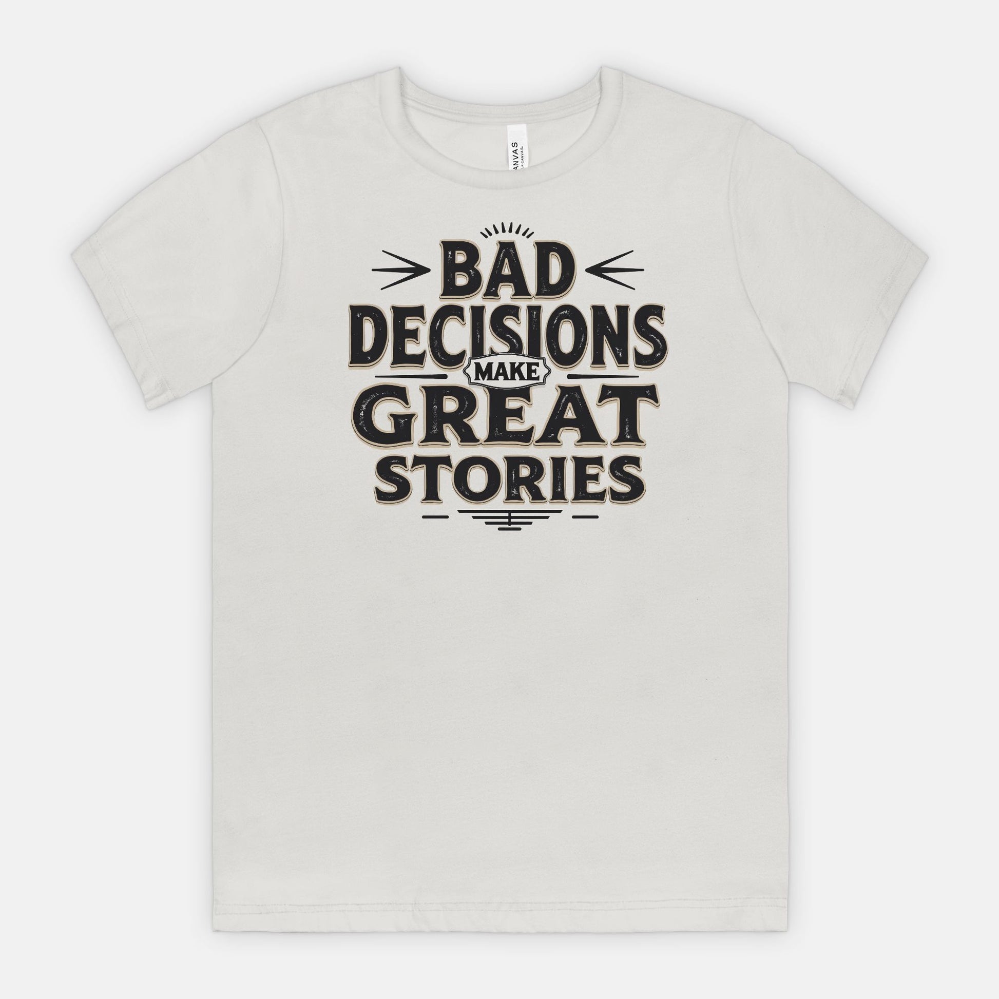 Bad Decisions Make Great Stories – Vintage Distressed Typography Shirt
