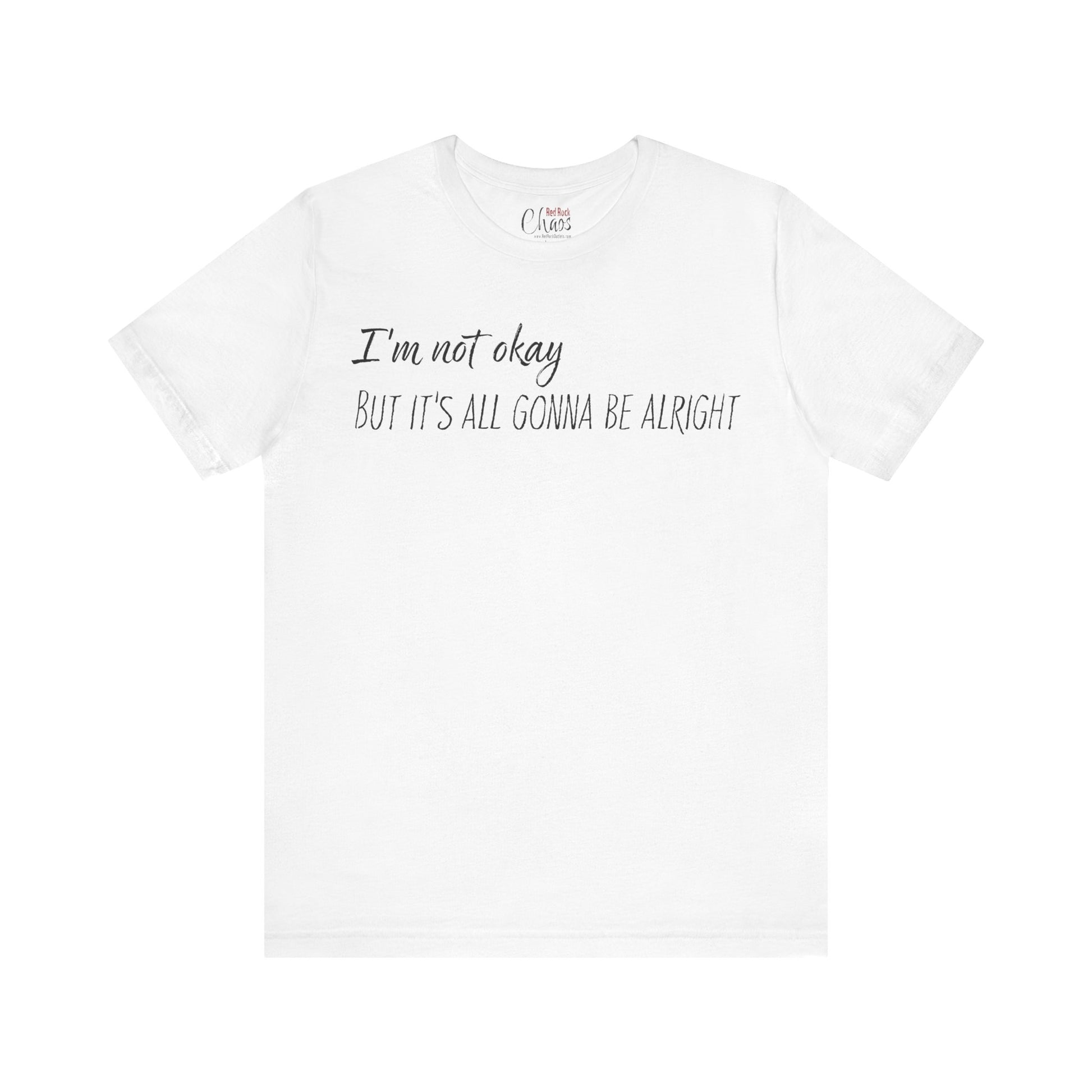 I’m Not Okay – But It’s All Gonna Be Alright | Relatable Statement Tee