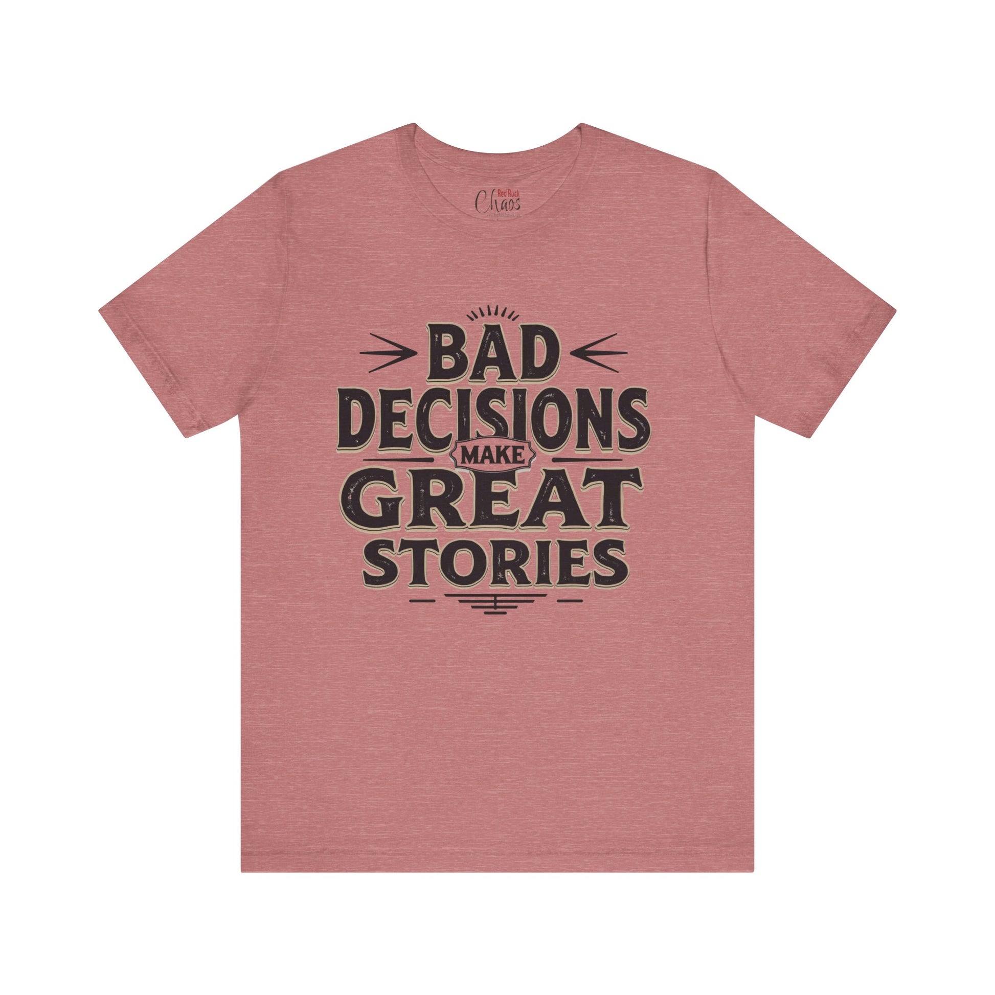 Bad Decisions Make Great Stories – Vintage Distressed Typography Shirt