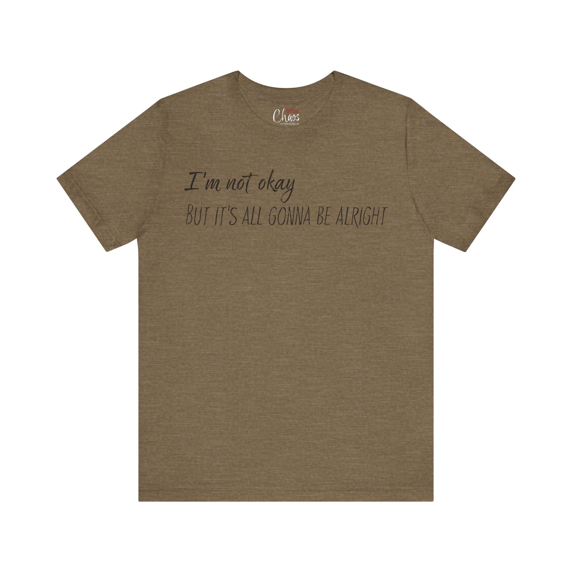 I’m Not Okay – But It’s All Gonna Be Alright | Relatable Statement Tee