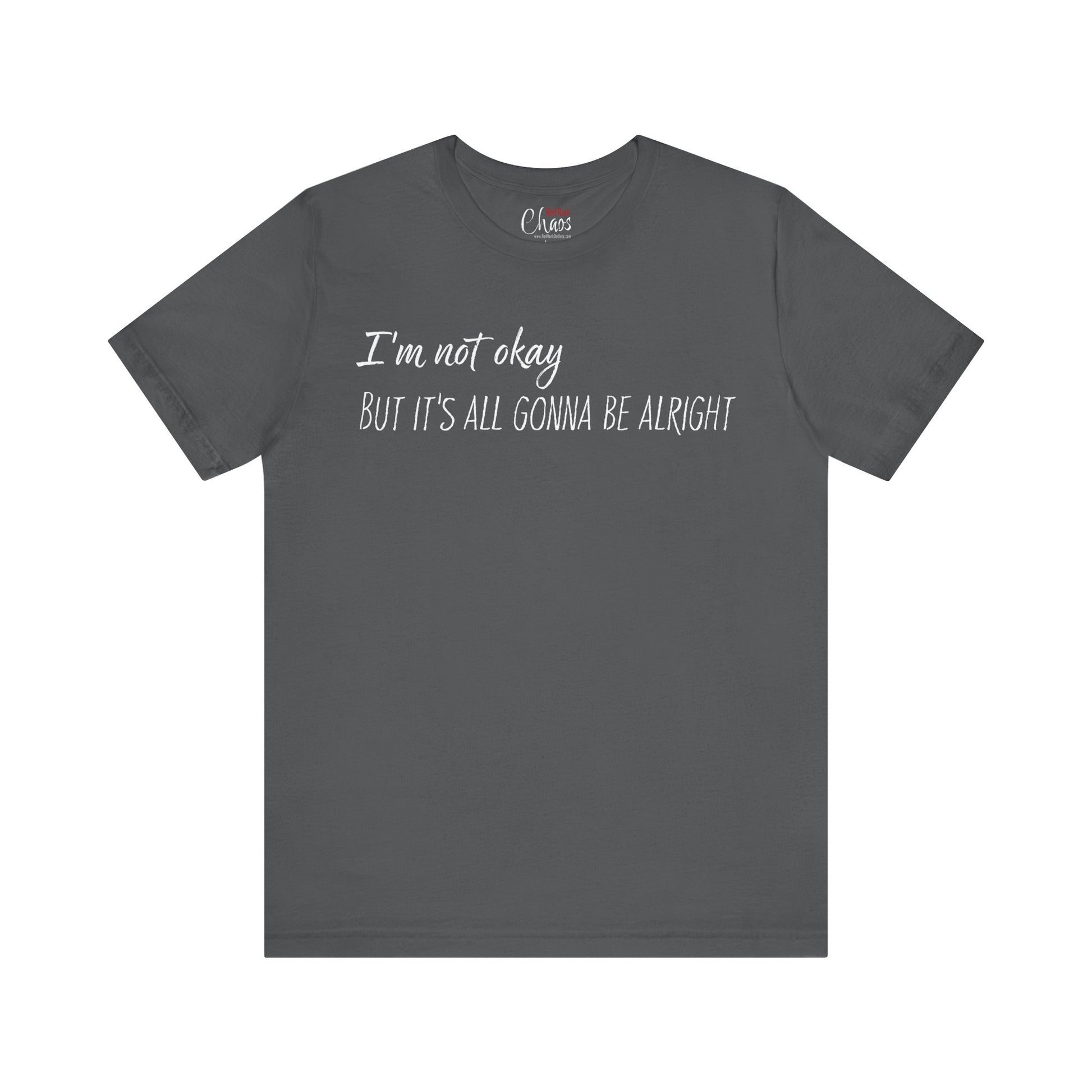I’m Not Okay – But It’s All Gonna Be Alright | Relatable Statement Tee - White Text