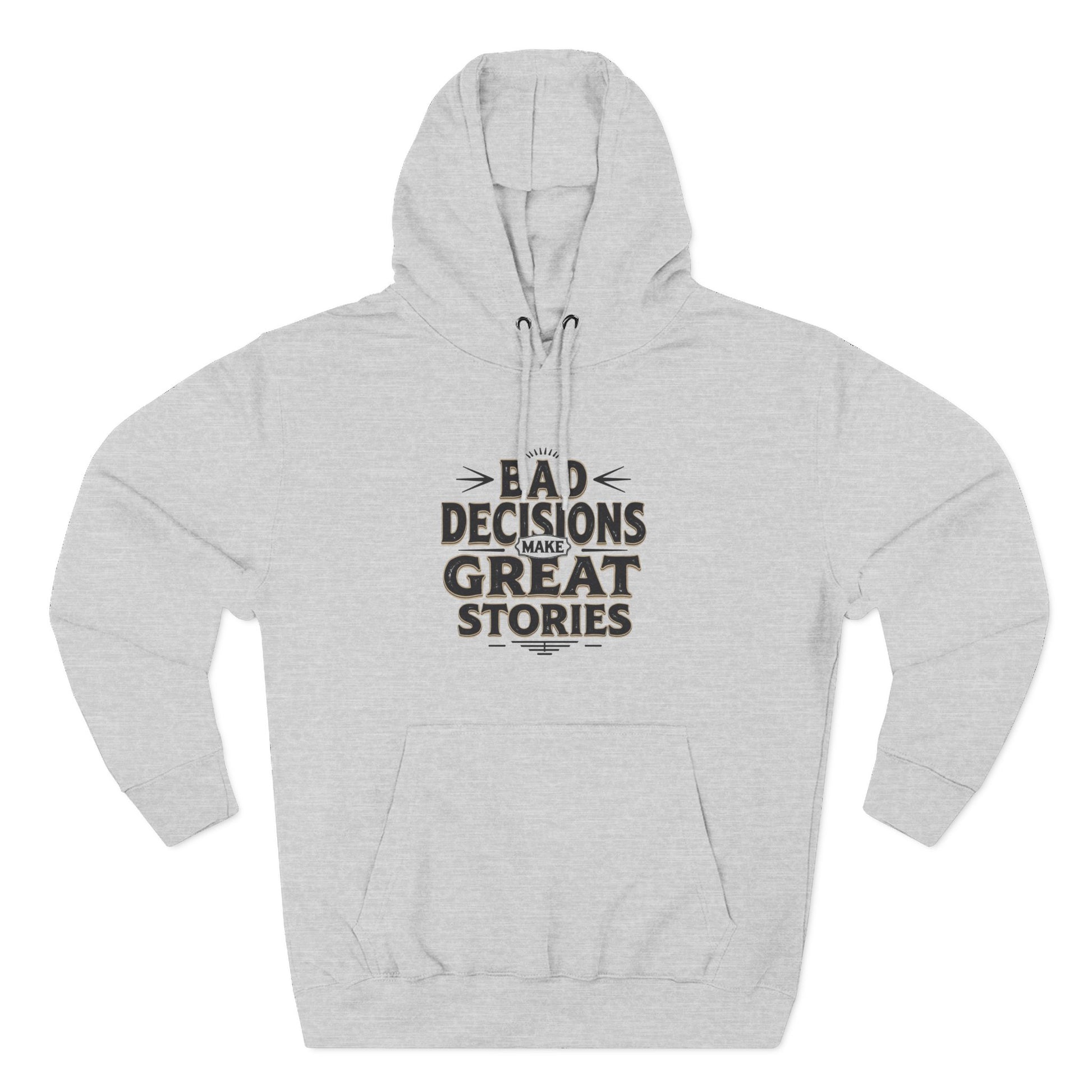 Bad Decisions Make Great Stories – Vintage Distressed Typography Hoodie