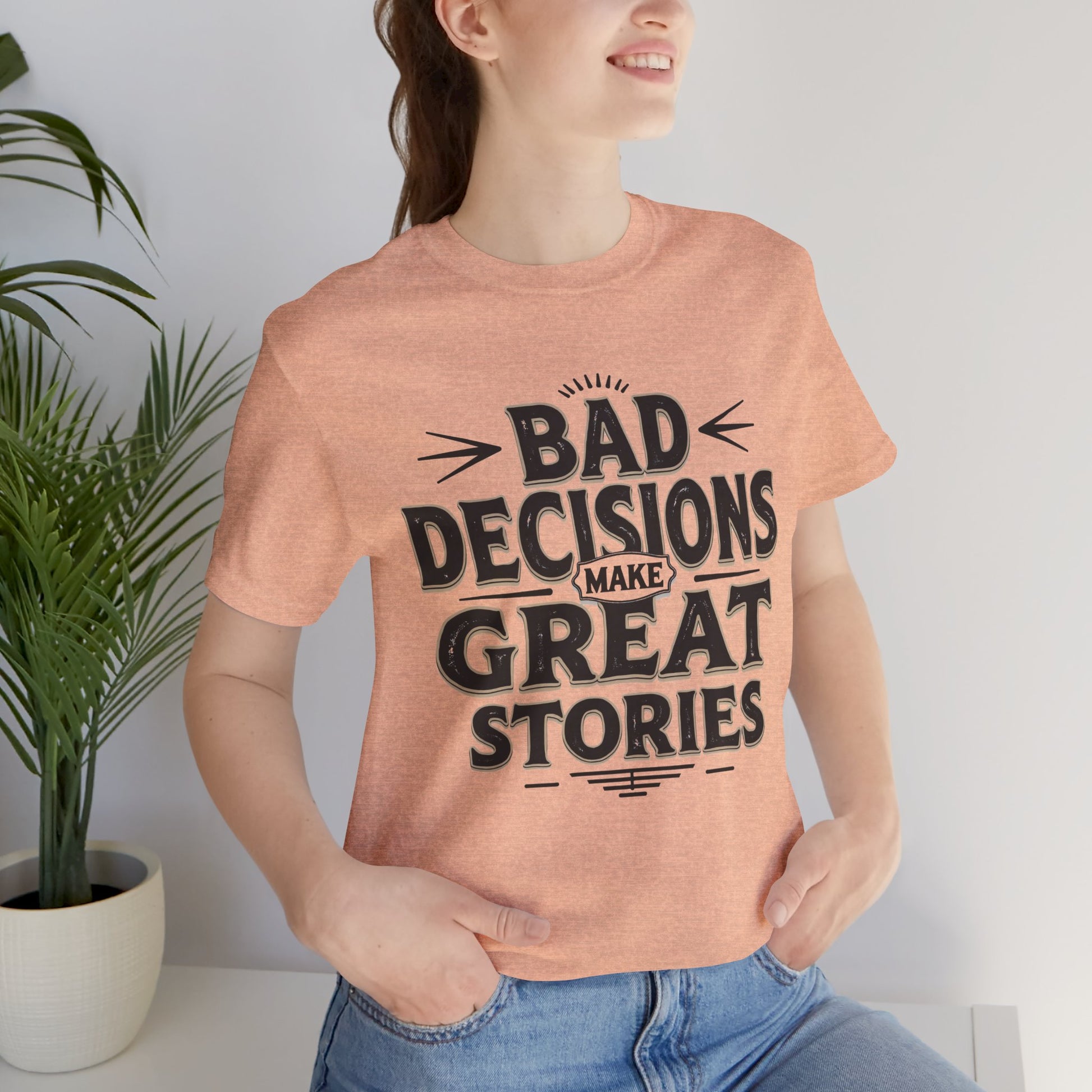 Bad Decisions Make Great Stories – Vintage Distressed Typography Shirt