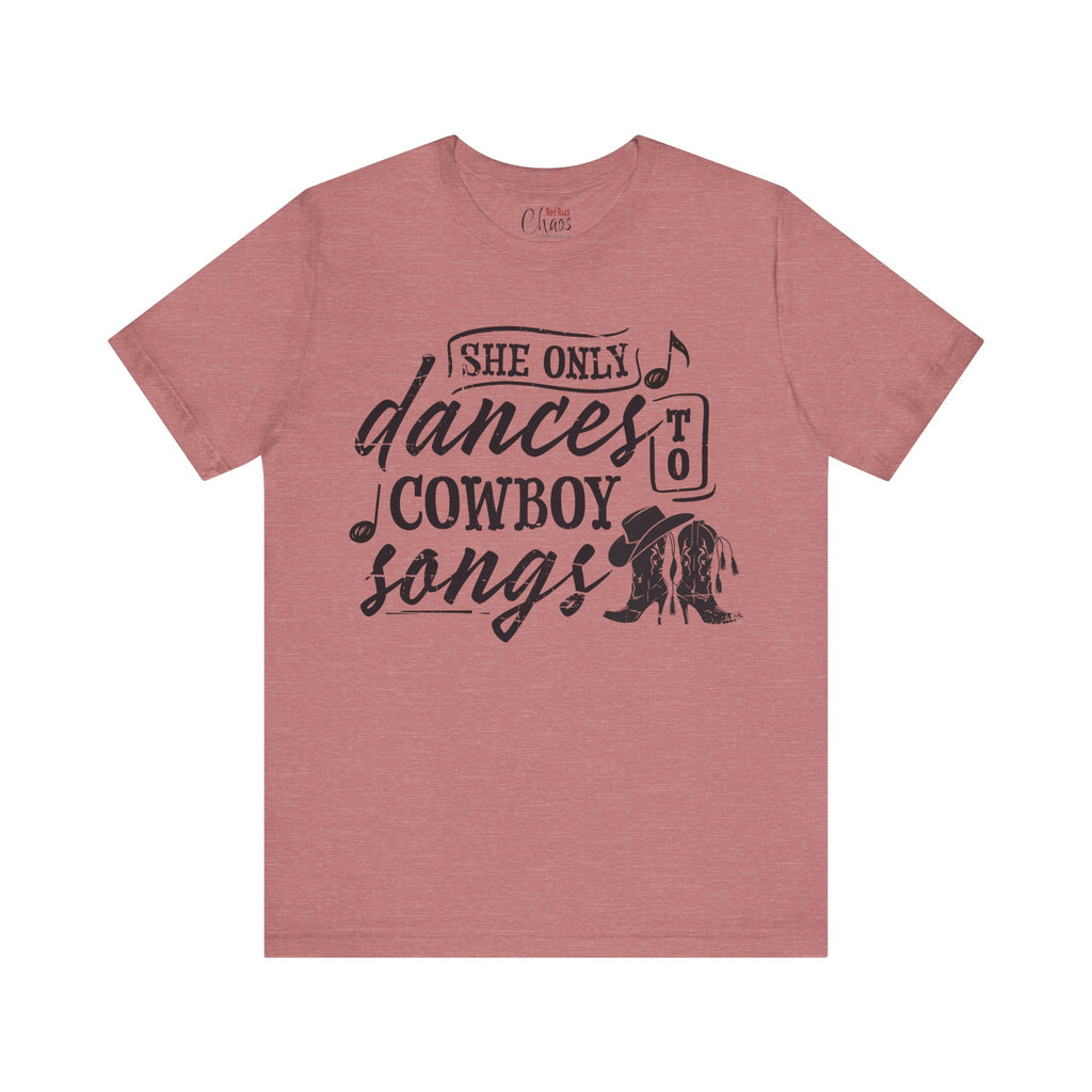 She Only Dances to Cowboy Songs – Western Graphic Tee for Country Music Lovers
