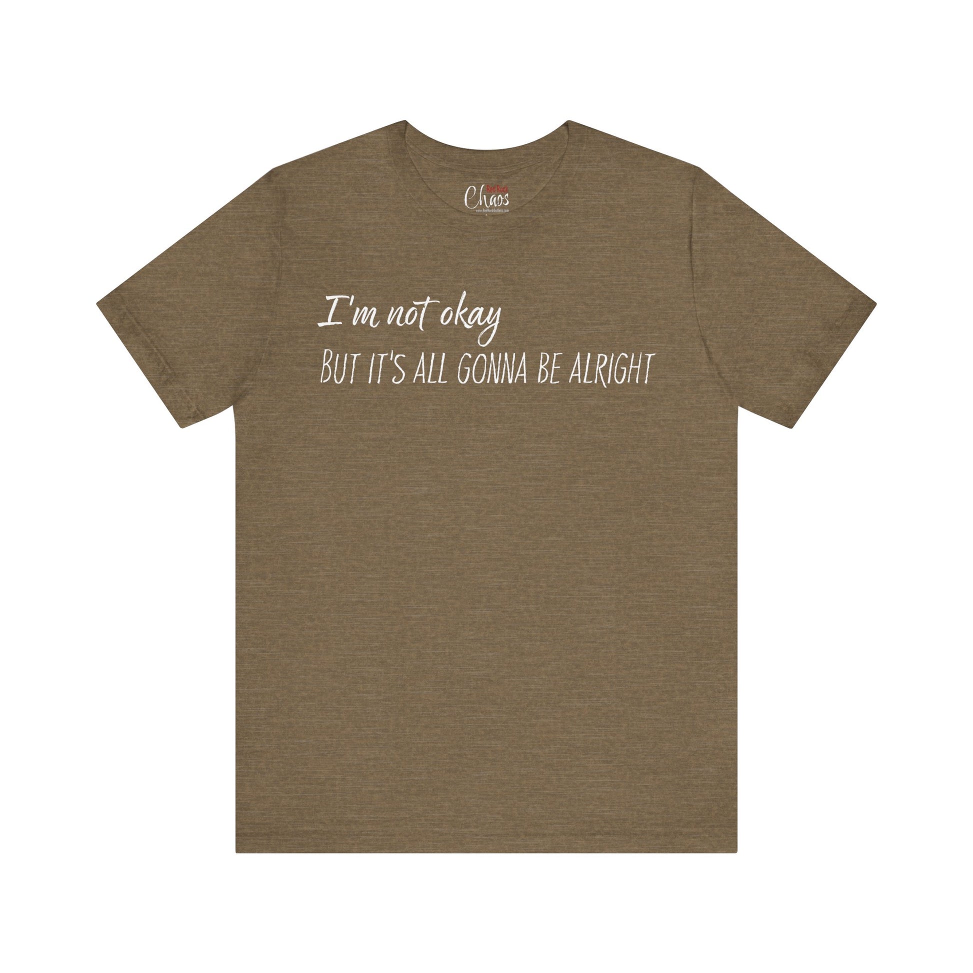 I’m Not Okay – But It’s All Gonna Be Alright | Relatable Statement Tee - White Text