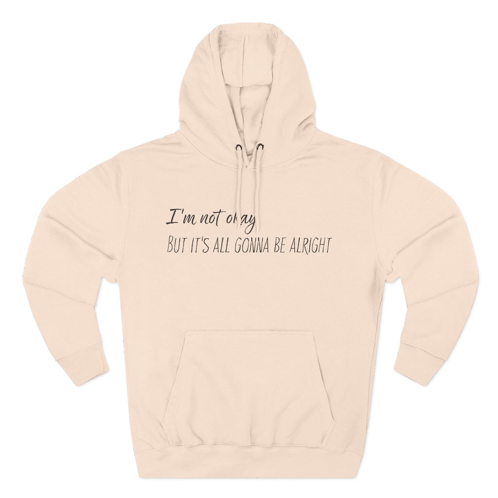 I’m Not Okay – But It’s All Gonna Be Alright | Cozy Graphic Hoodie