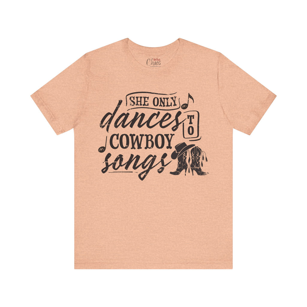 She Only Dances to Cowboy Songs – Western Graphic Tee for Country Music Lovers