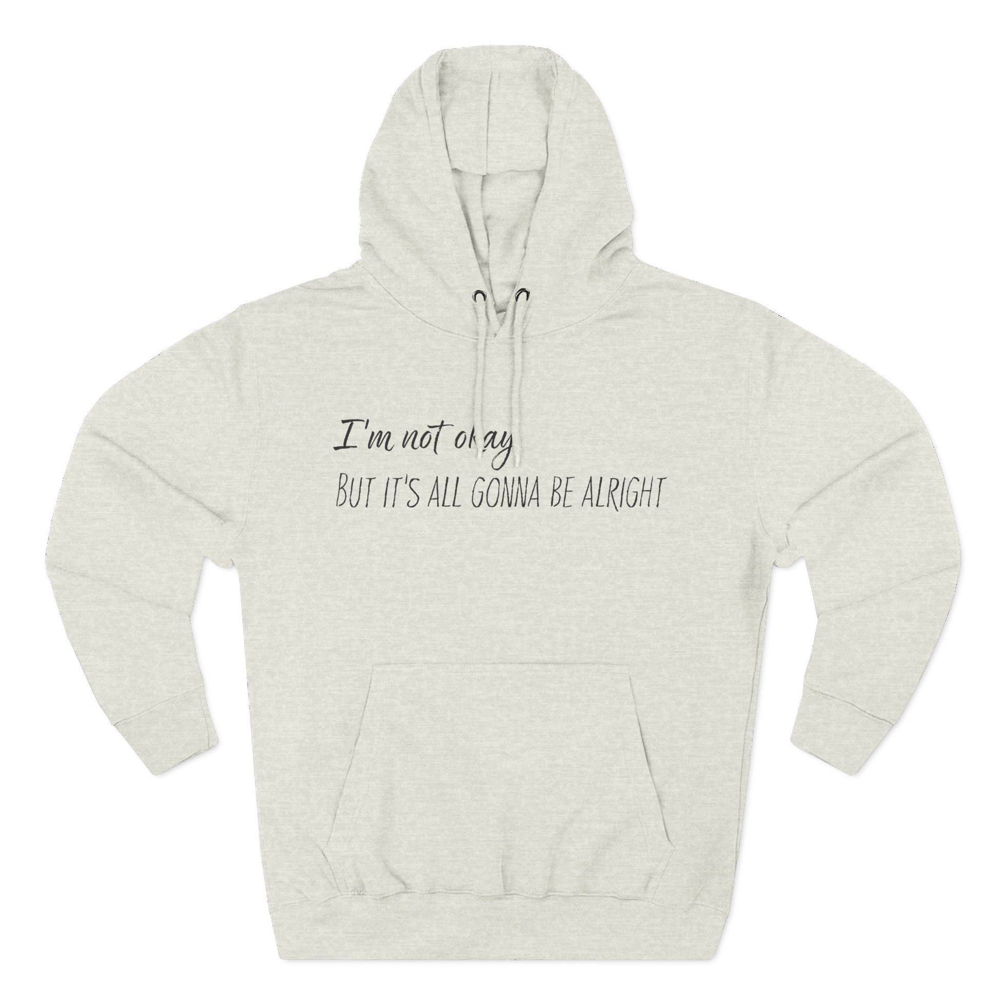 I’m Not Okay – But It’s All Gonna Be Alright | Cozy Graphic Hoodie