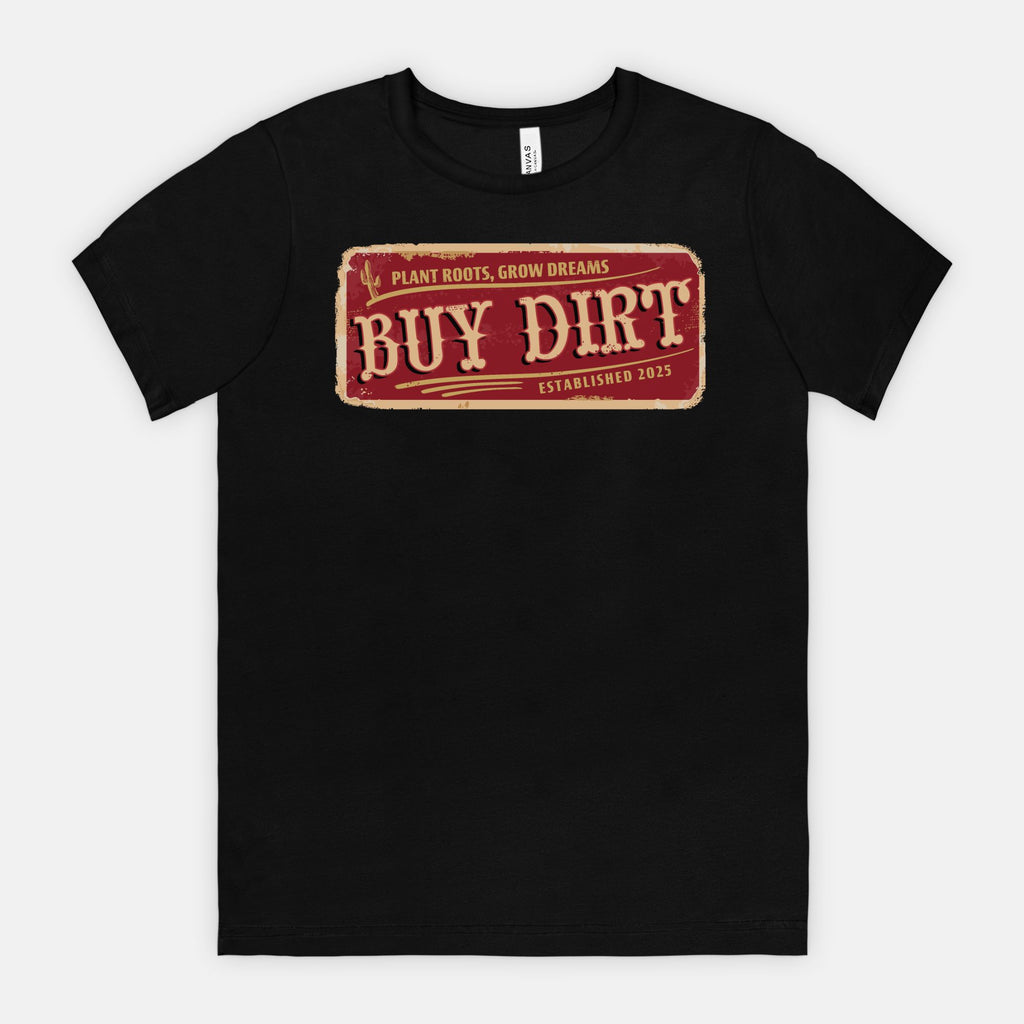 Buy Dirt – Plant Roots, Grow Dreams T-Shirt
