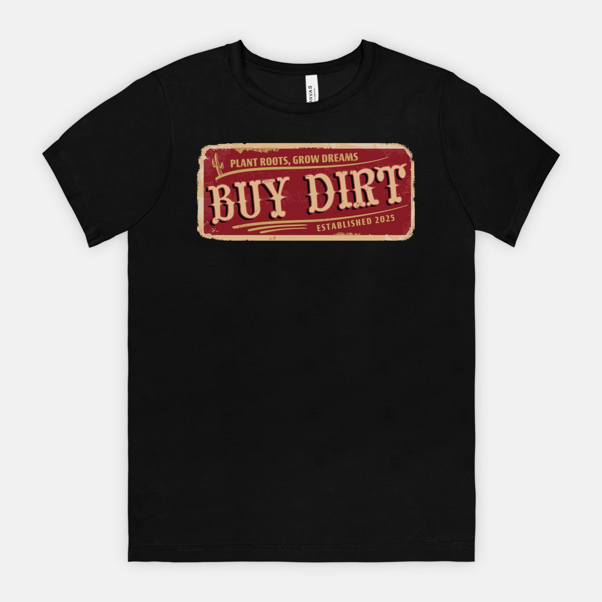 Buy Dirt – Plant Roots, Grow Dreams T-Shirt