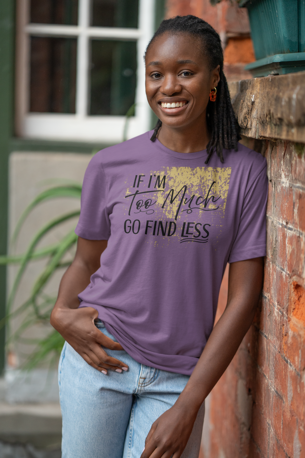 If I'm Too Much Go Find Less Shirt – Sassy Quote Tee for Bold Women