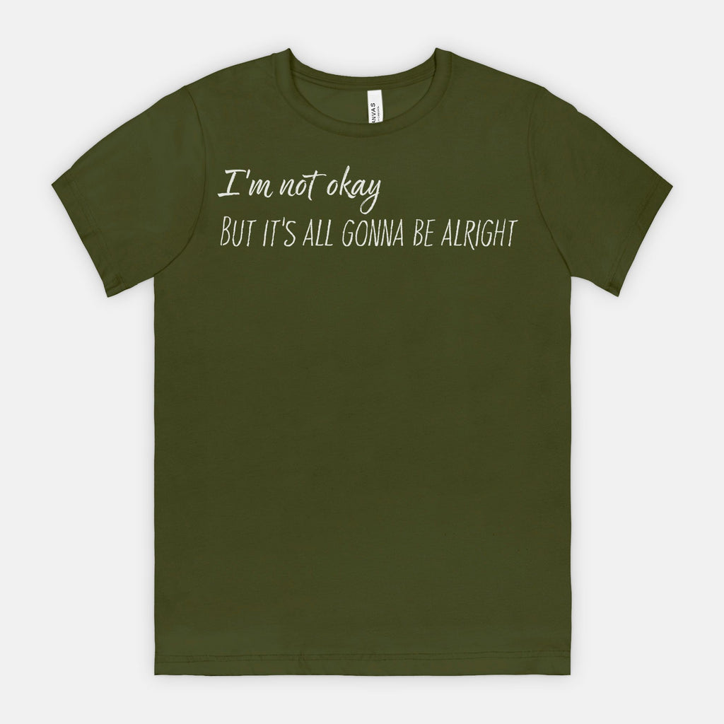I’m Not Okay – But It’s All Gonna Be Alright Relatable Statement Tee - White Text