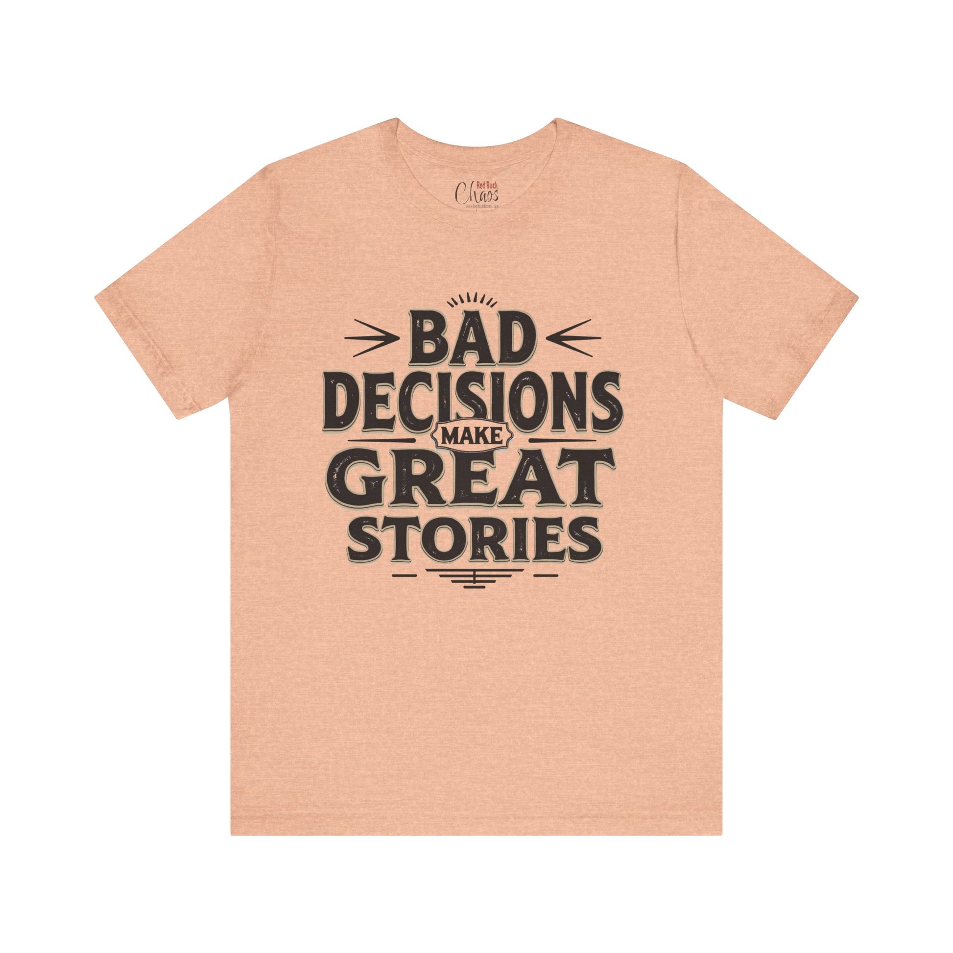 Bad Decisions Make Great Stories – Vintage Distressed Typography Shirt
