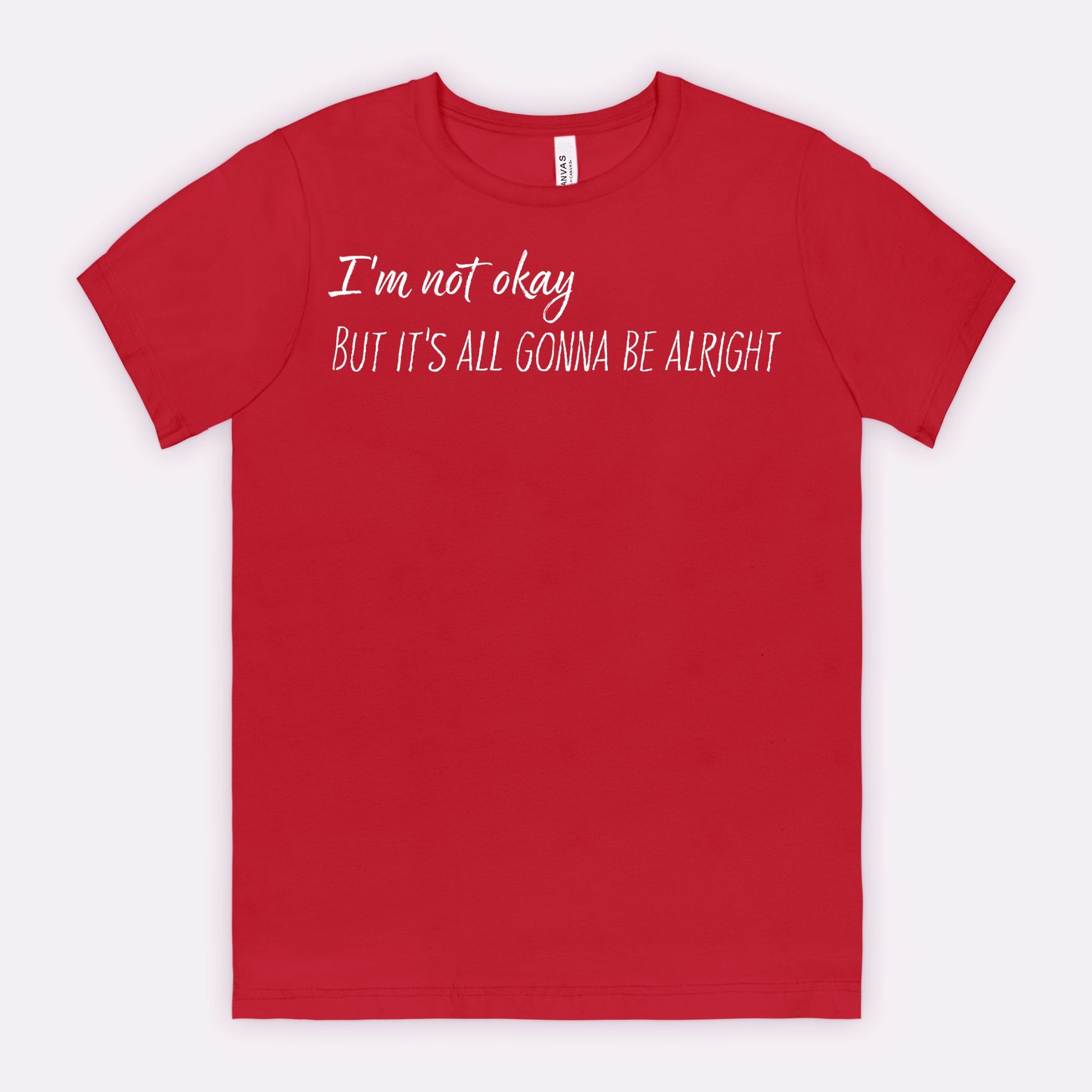I’m Not Okay – But It’s All Gonna Be Alright Relatable Statement Tee - White Text