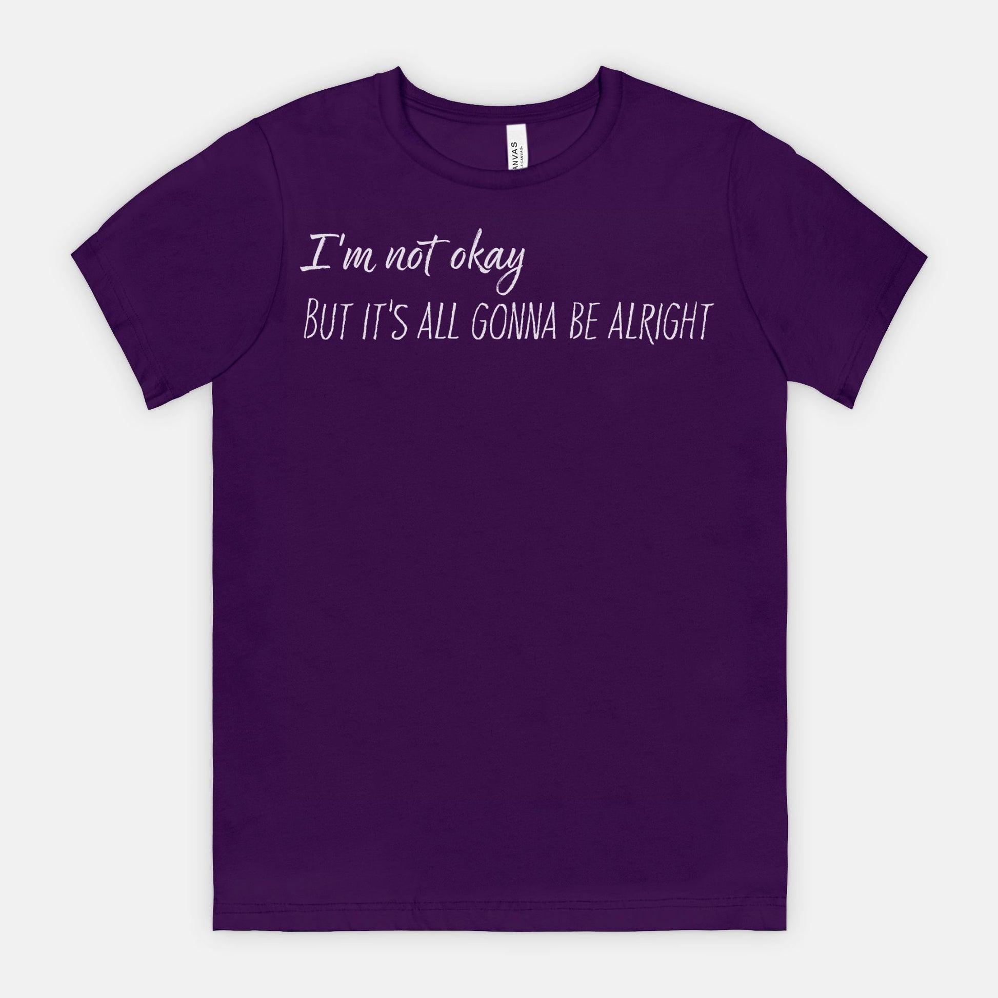 I’m Not Okay – But It’s All Gonna Be Alright Relatable Statement Tee - White Text