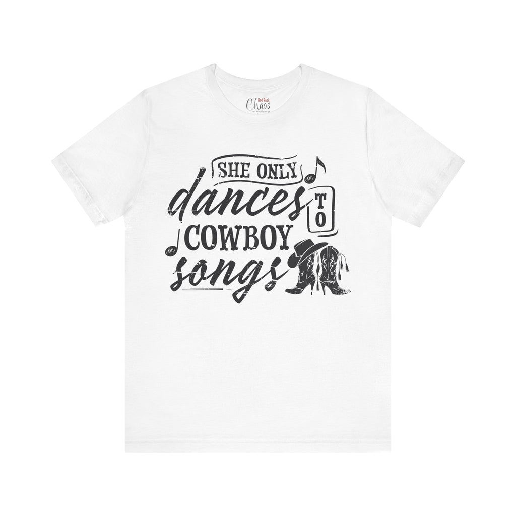 She Only Dances to Cowboy Songs – Western Graphic Tee for Country Music Lovers