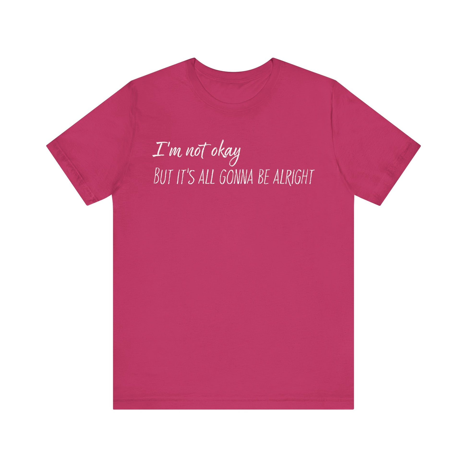 I’m not okay, But it's all gonna be alright. - White Text