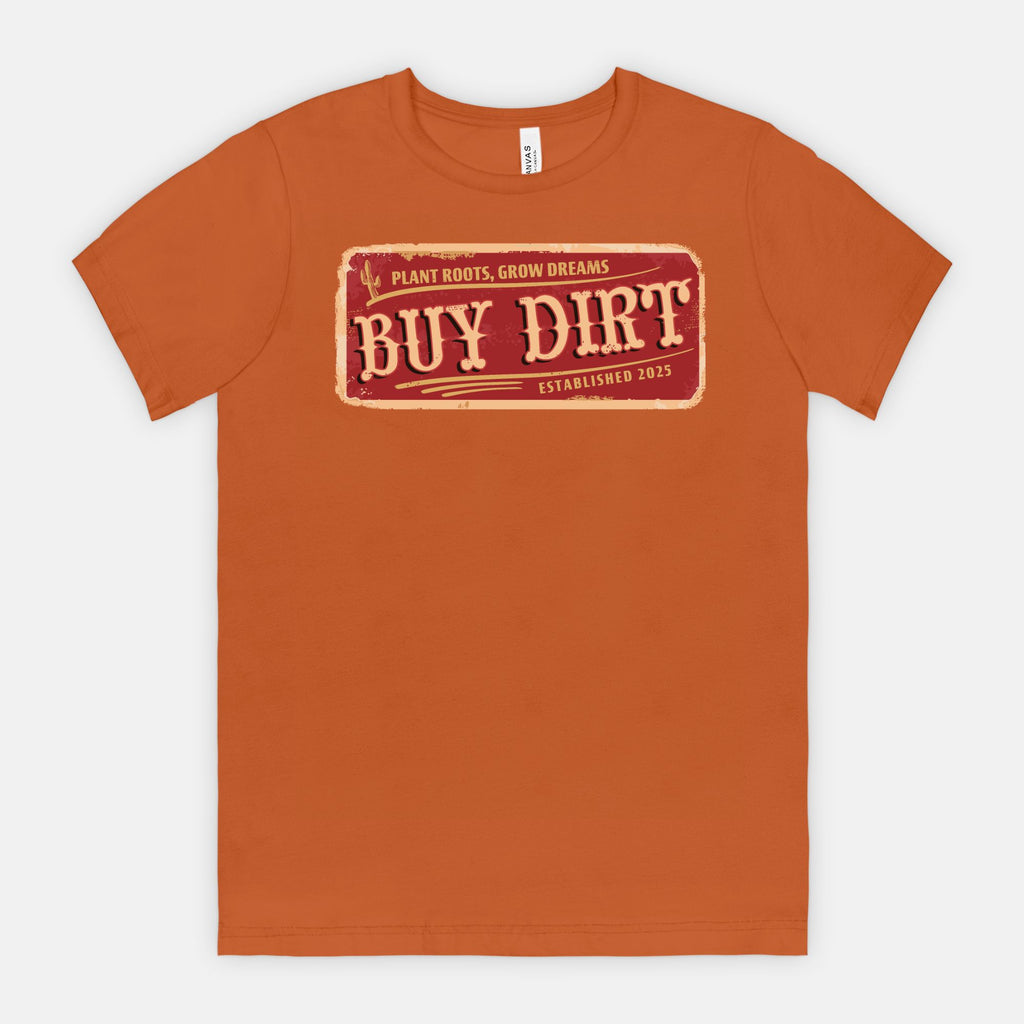 Buy Dirt – Plant Roots, Grow Dreams T-Shirt