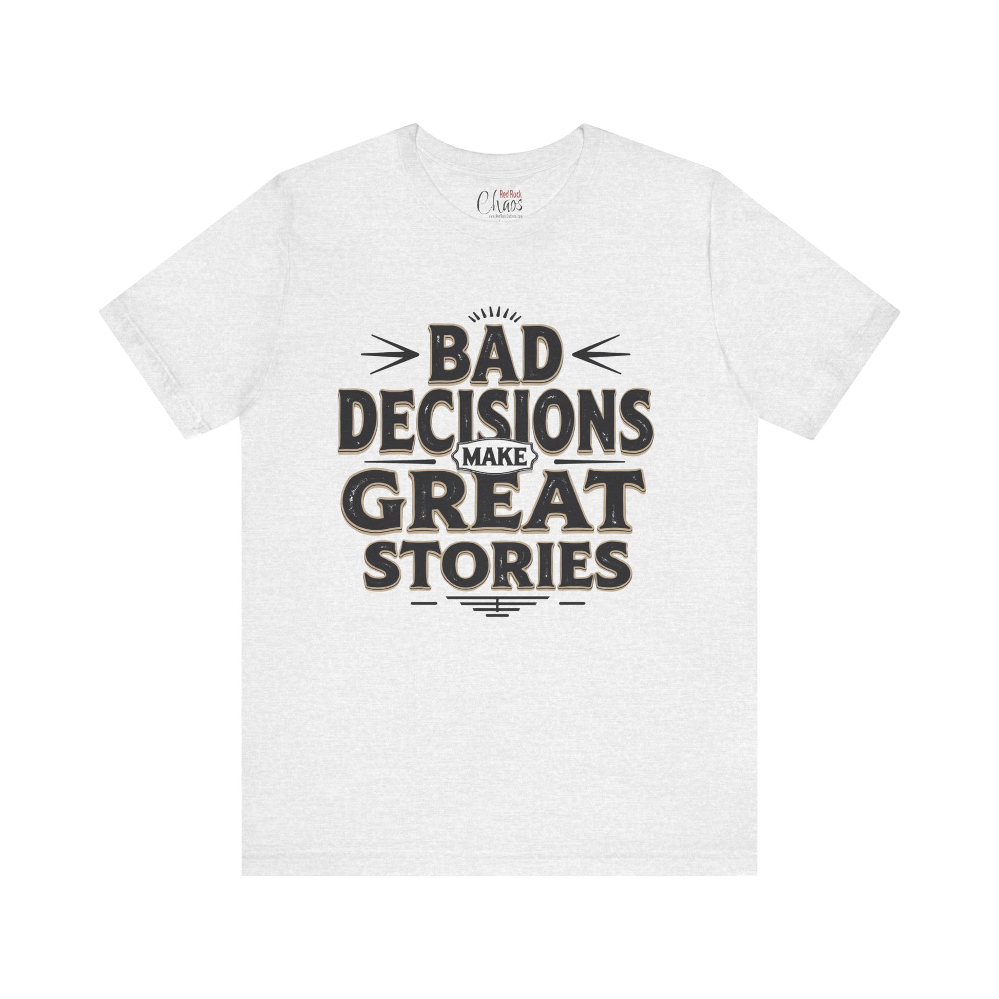 Bad Decisions Make Great Stories – Vintage Distressed Typography Shirt