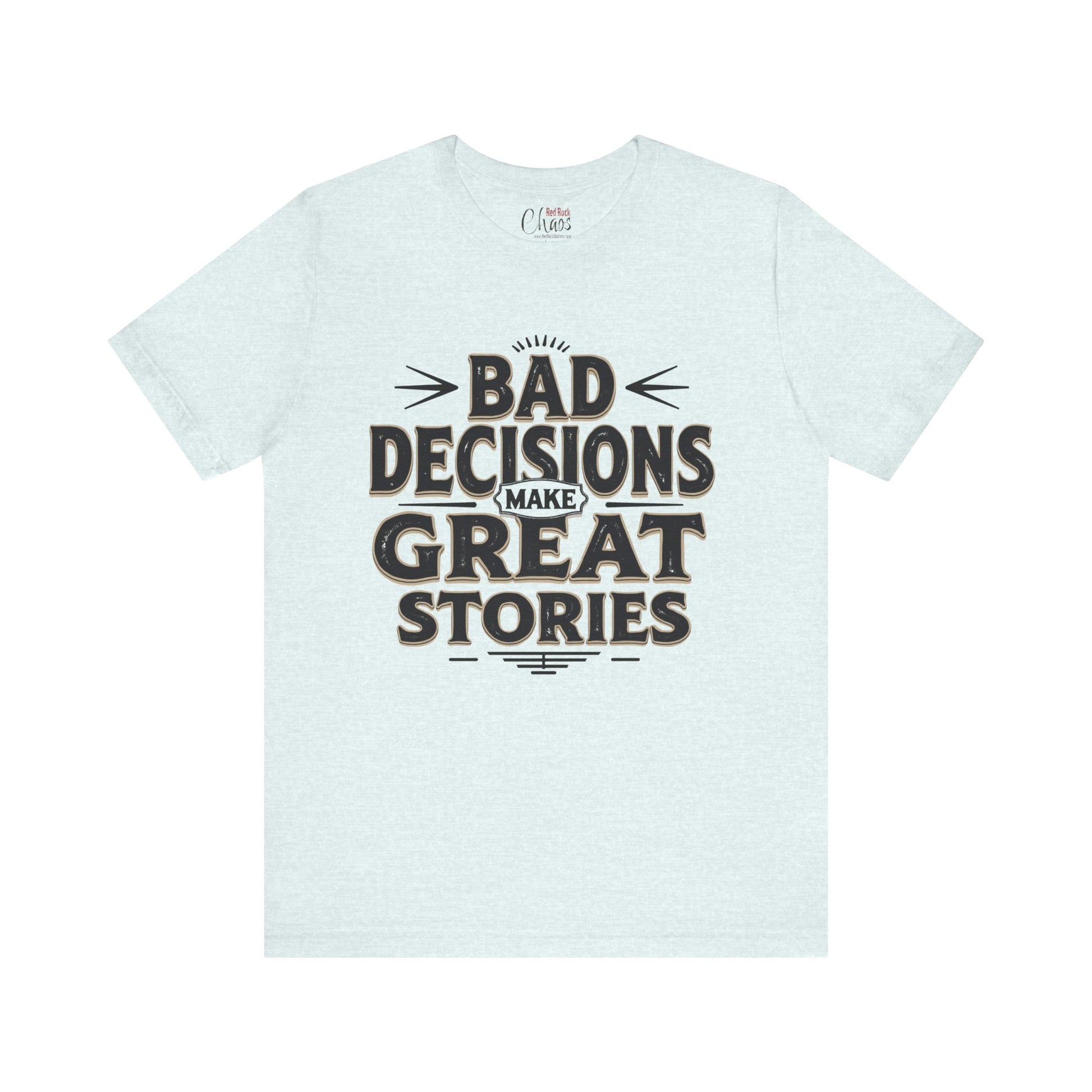 Bad Decisions Make Great Stories – Vintage Distressed Typography Shirt