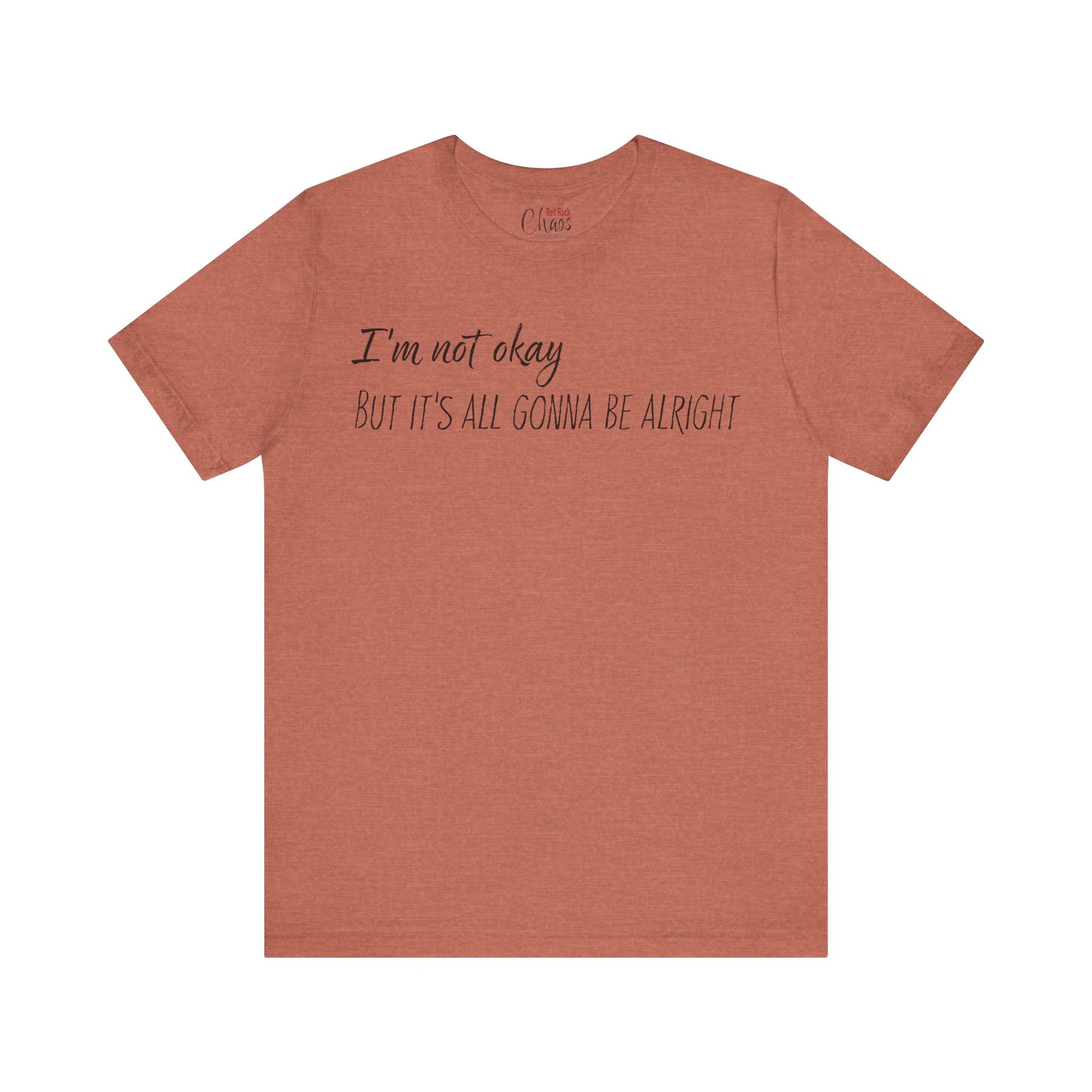 I’m Not Okay – But It’s All Gonna Be Alright | Relatable Statement Tee