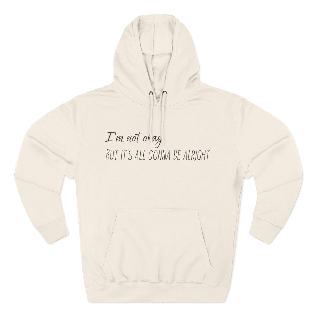 I’m Not Okay – But It’s All Gonna Be Alright | Cozy Graphic Hoodie