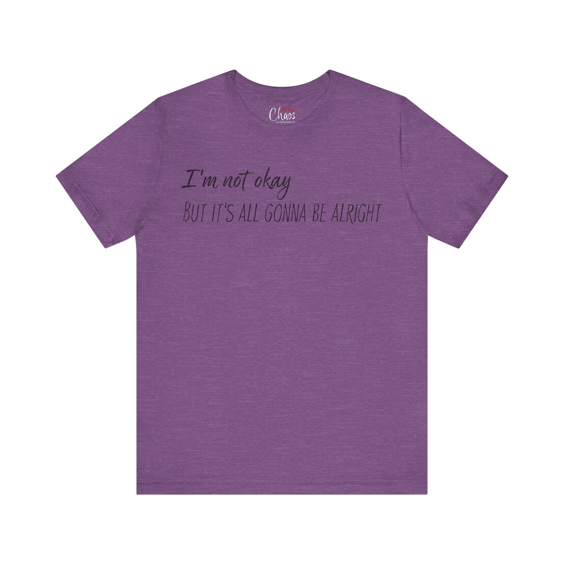 I’m Not Okay – But It’s All Gonna Be Alright | Relatable Statement Tee