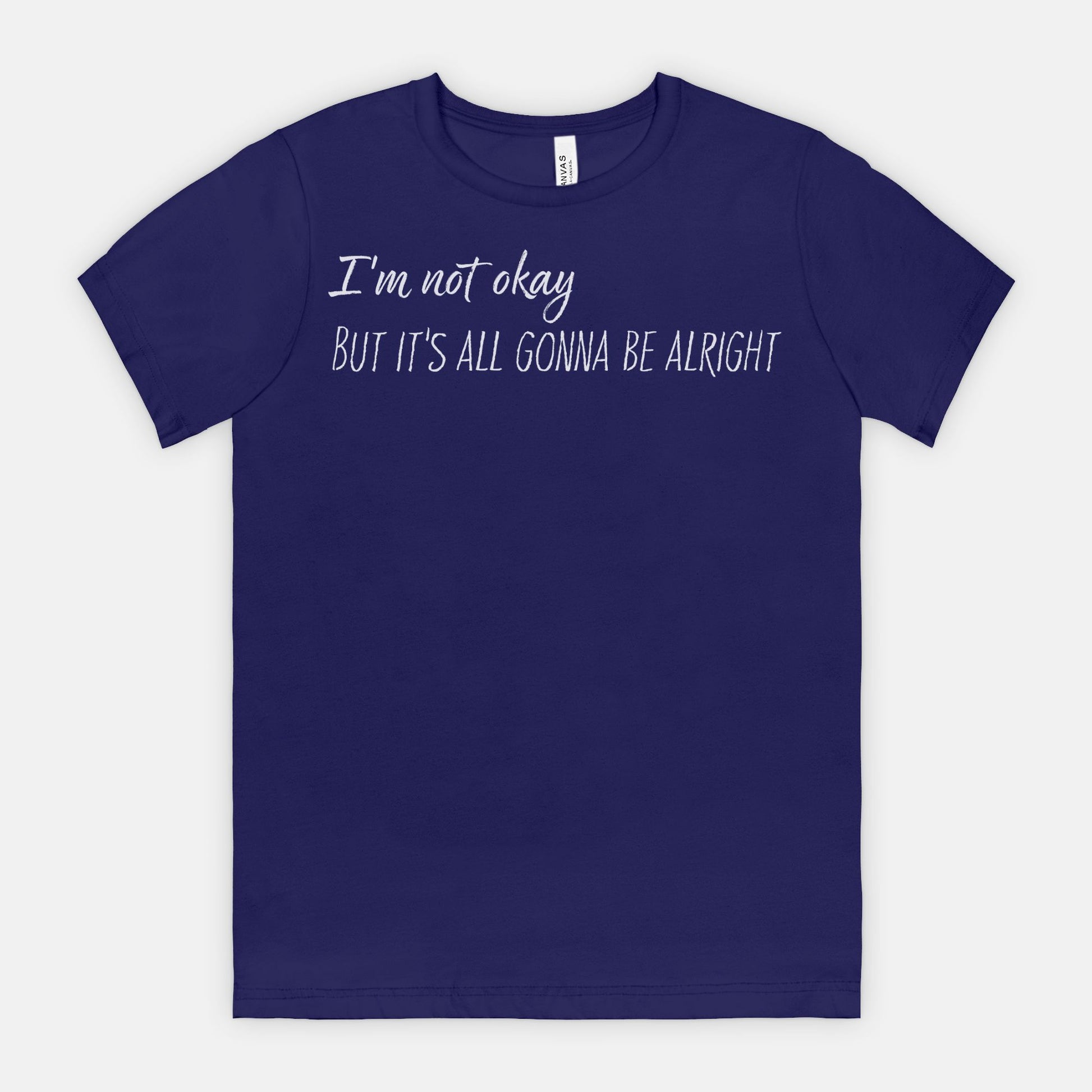 I’m Not Okay – But It’s All Gonna Be Alright Relatable Statement Tee - White Text