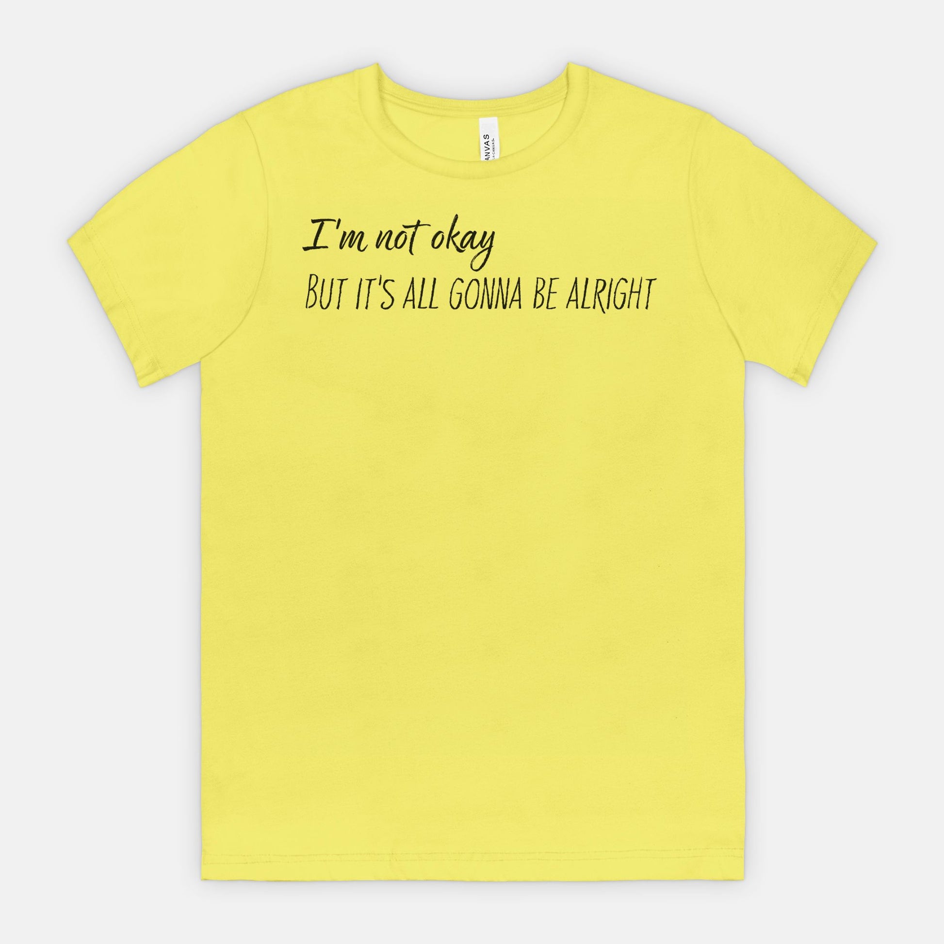 I’m Not Okay But It’s All Gonna Be Alright Minimalist Tee (black text)