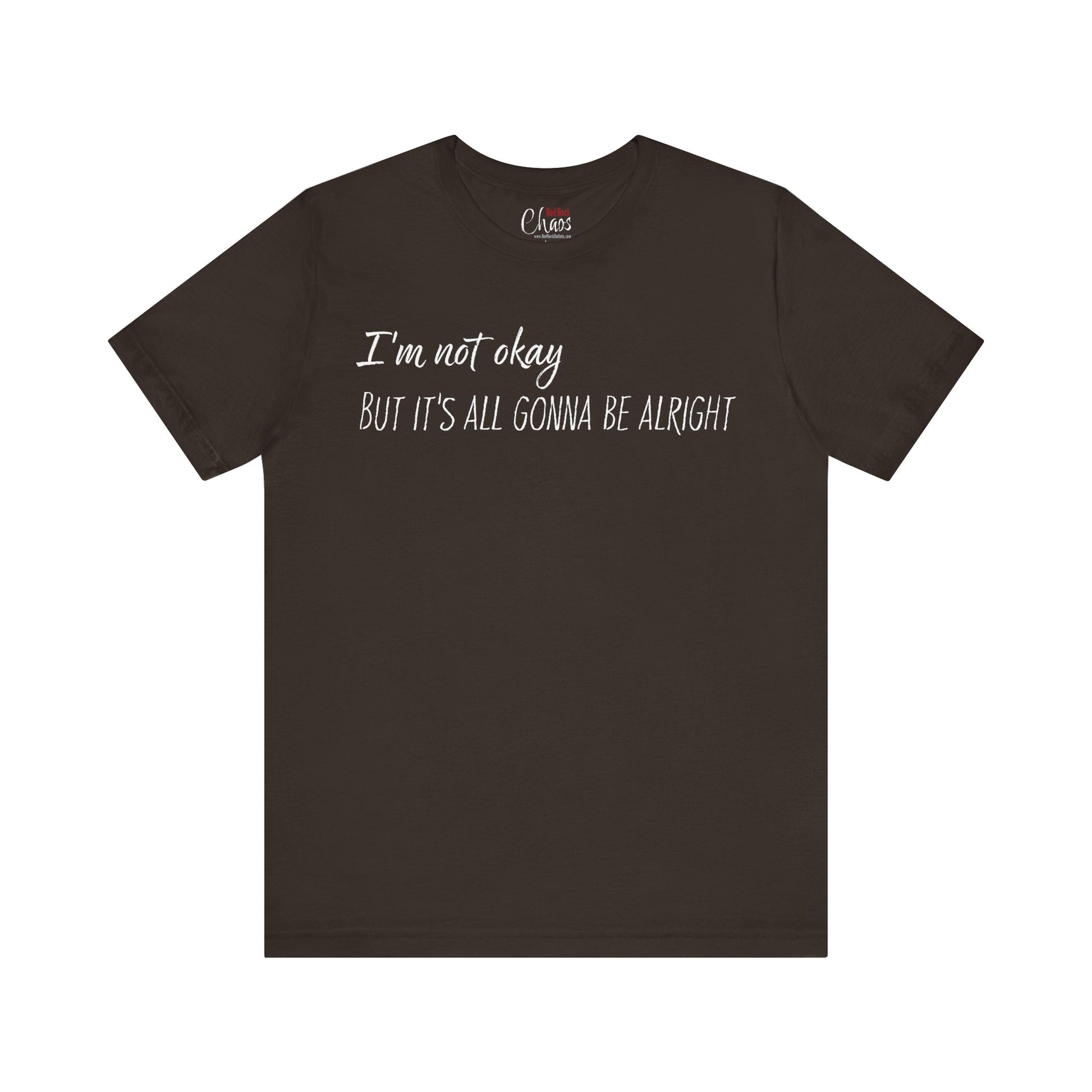 I’m Not Okay – But It’s All Gonna Be Alright | Relatable Statement Tee - White Text