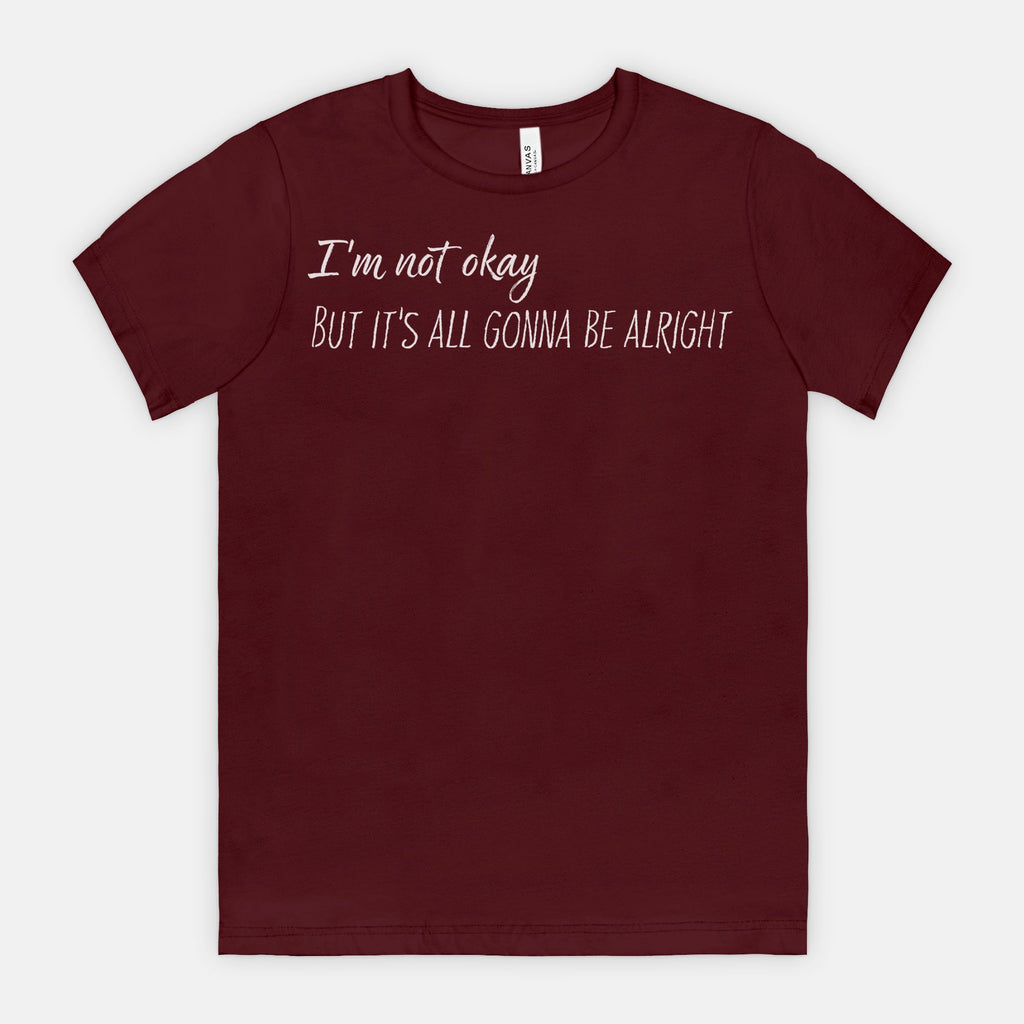 I’m Not Okay – But It’s All Gonna Be Alright Relatable Statement Tee - White Text