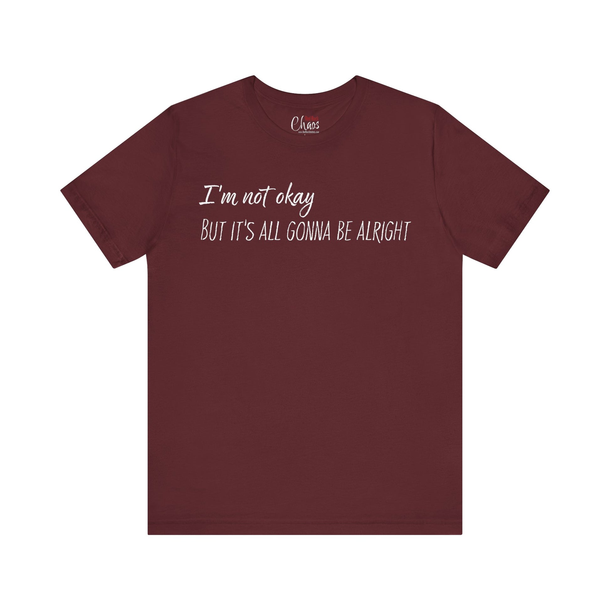I’m Not Okay – But It’s All Gonna Be Alright | Relatable Statement Tee - White Text
