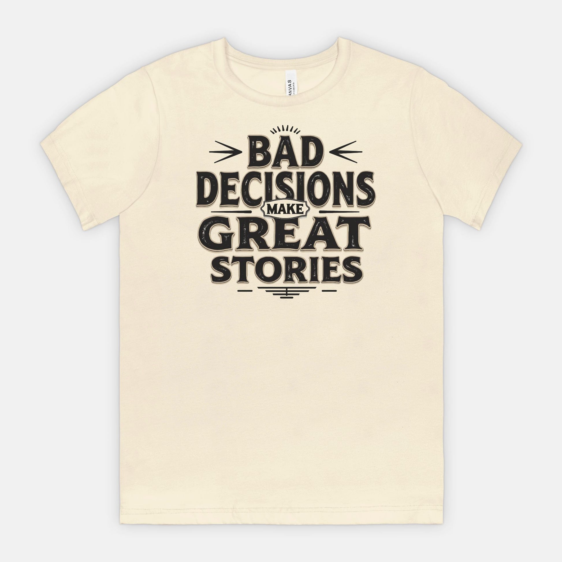 Bad Decisions Make Great Stories – Vintage Distressed Typography Shirt