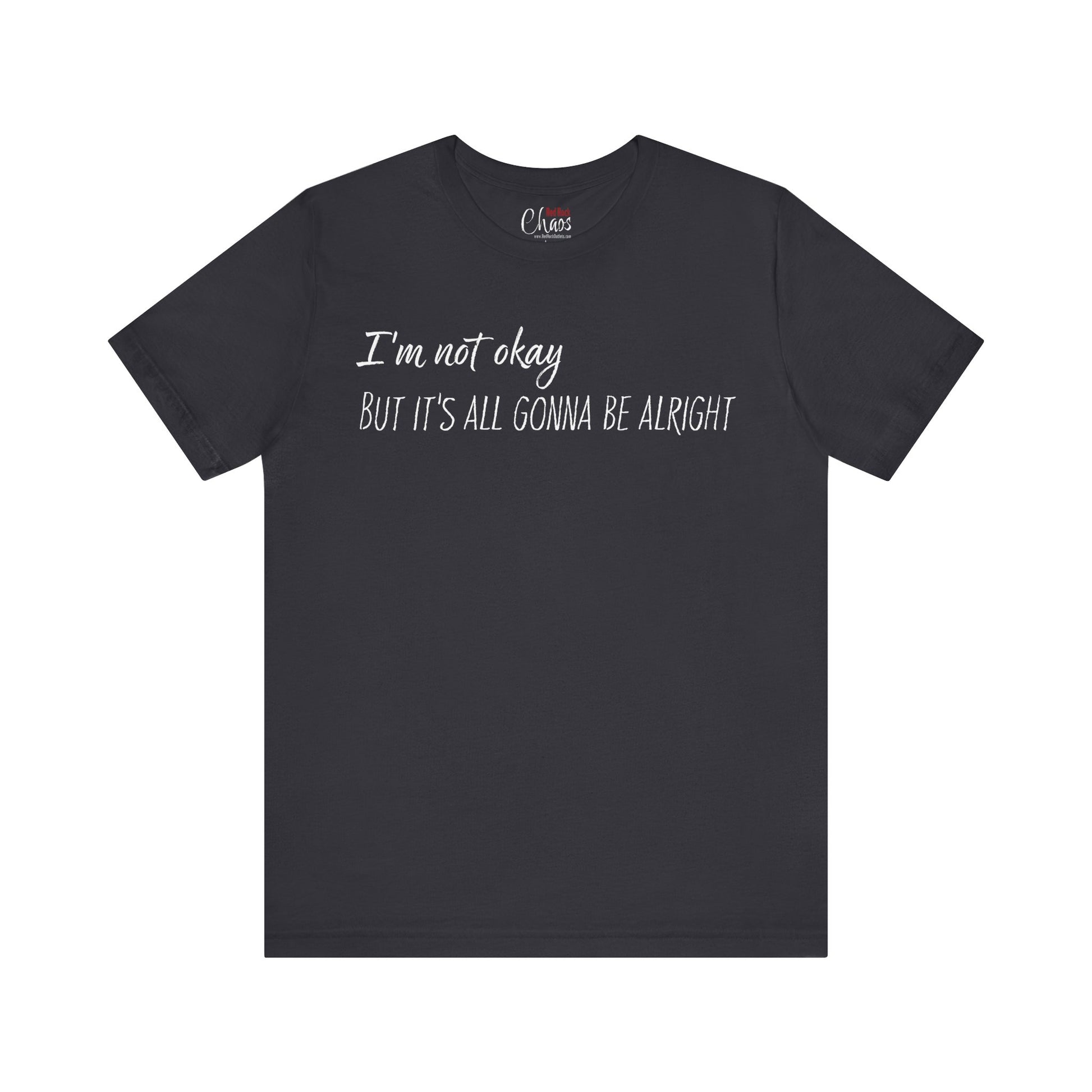 I’m Not Okay – But It’s All Gonna Be Alright | Relatable Statement Tee - White Text
