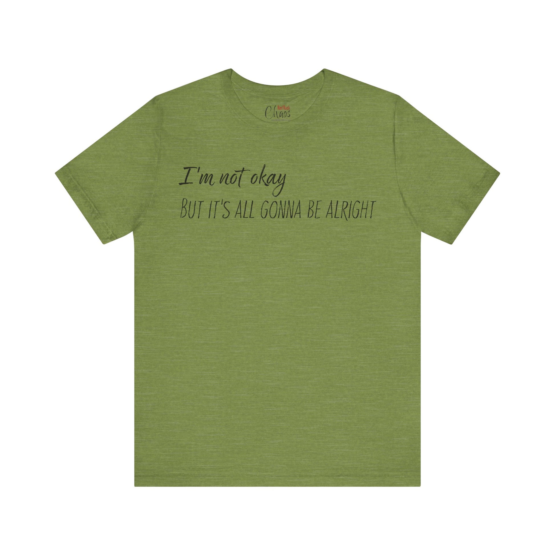 I’m Not Okay – But It’s All Gonna Be Alright | Relatable Statement Tee