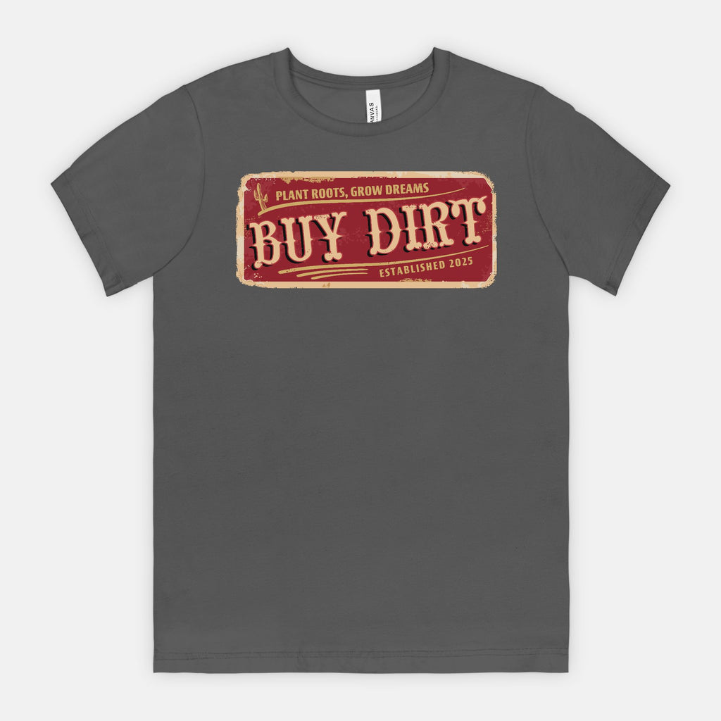 Buy Dirt – Plant Roots, Grow Dreams T-Shirt