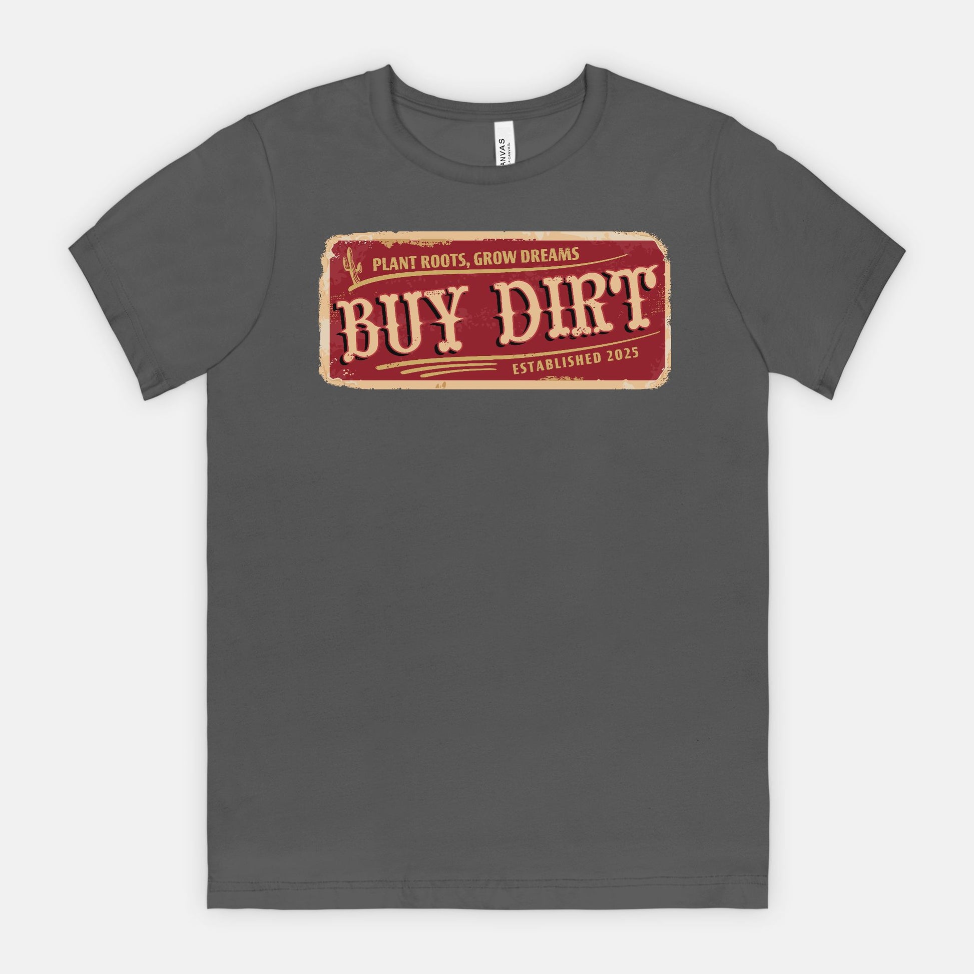 Buy Dirt – Plant Roots, Grow Dreams T-Shirt