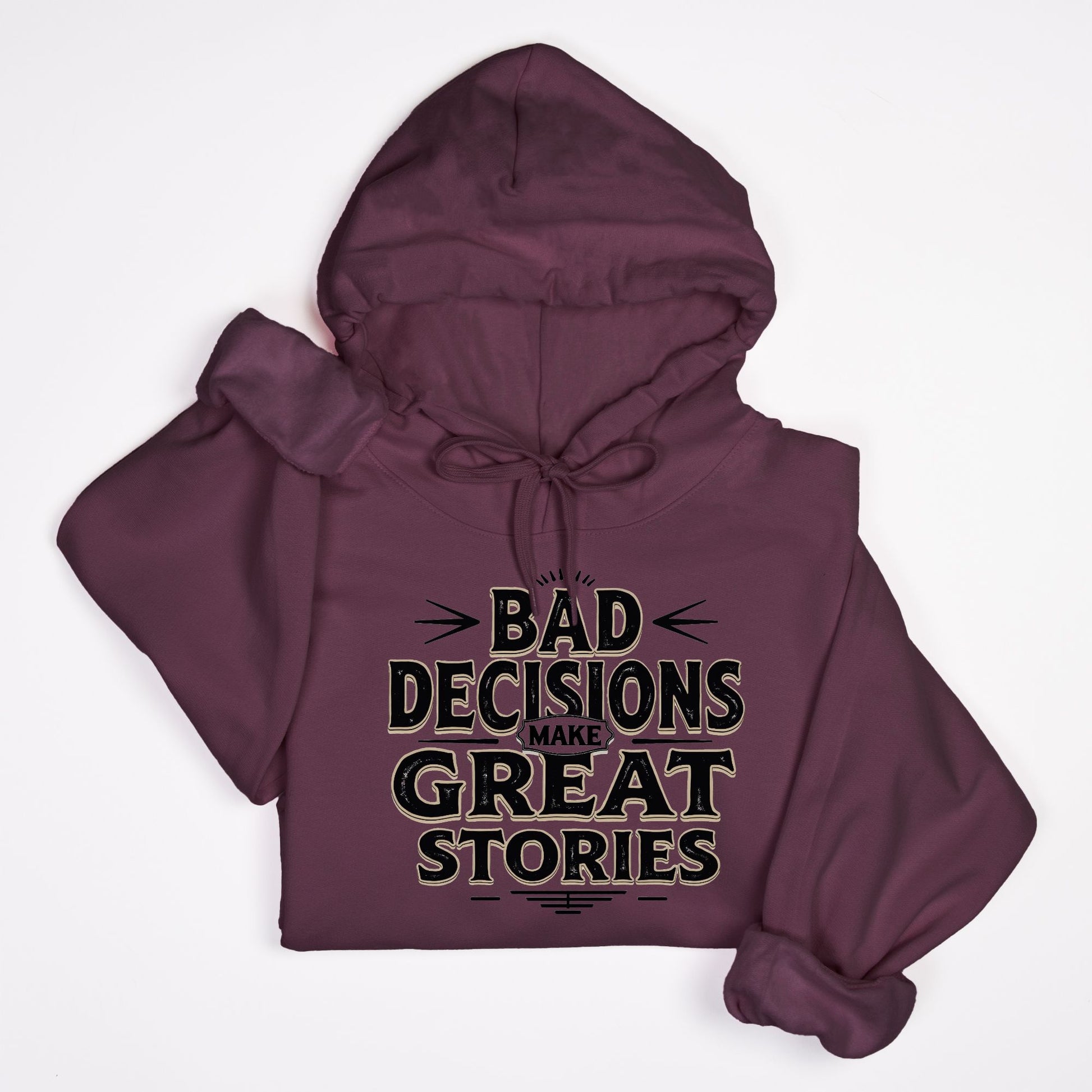 Bad Decisions Make Great Stories – Vintage Distressed Typography Hoodie