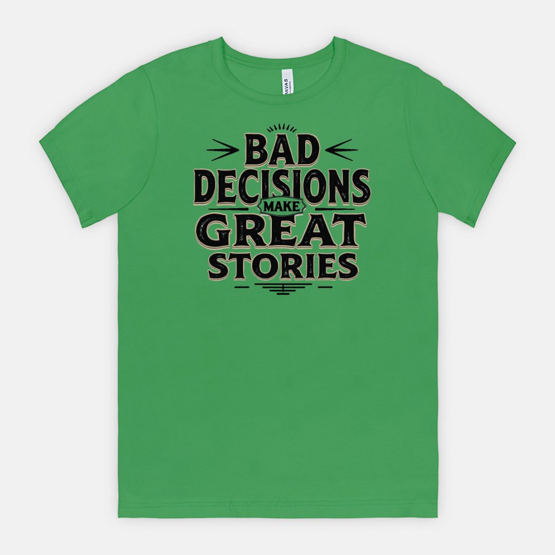 Bad Decisions Make Great Stories – Vintage Distressed Typography Shirt