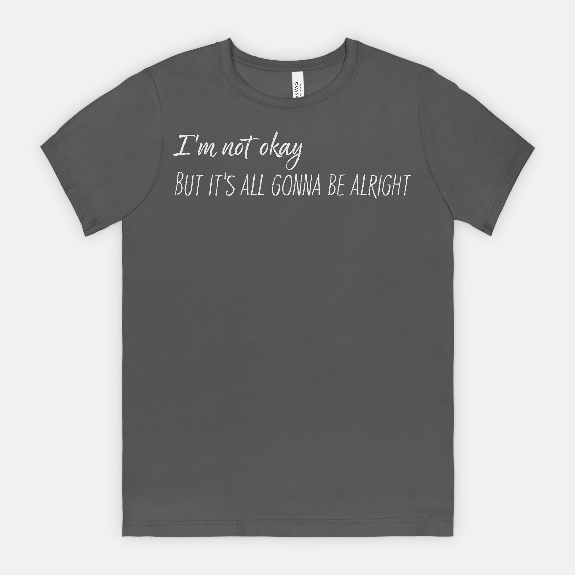 I’m Not Okay – But It’s All Gonna Be Alright Relatable Statement Tee - White Text