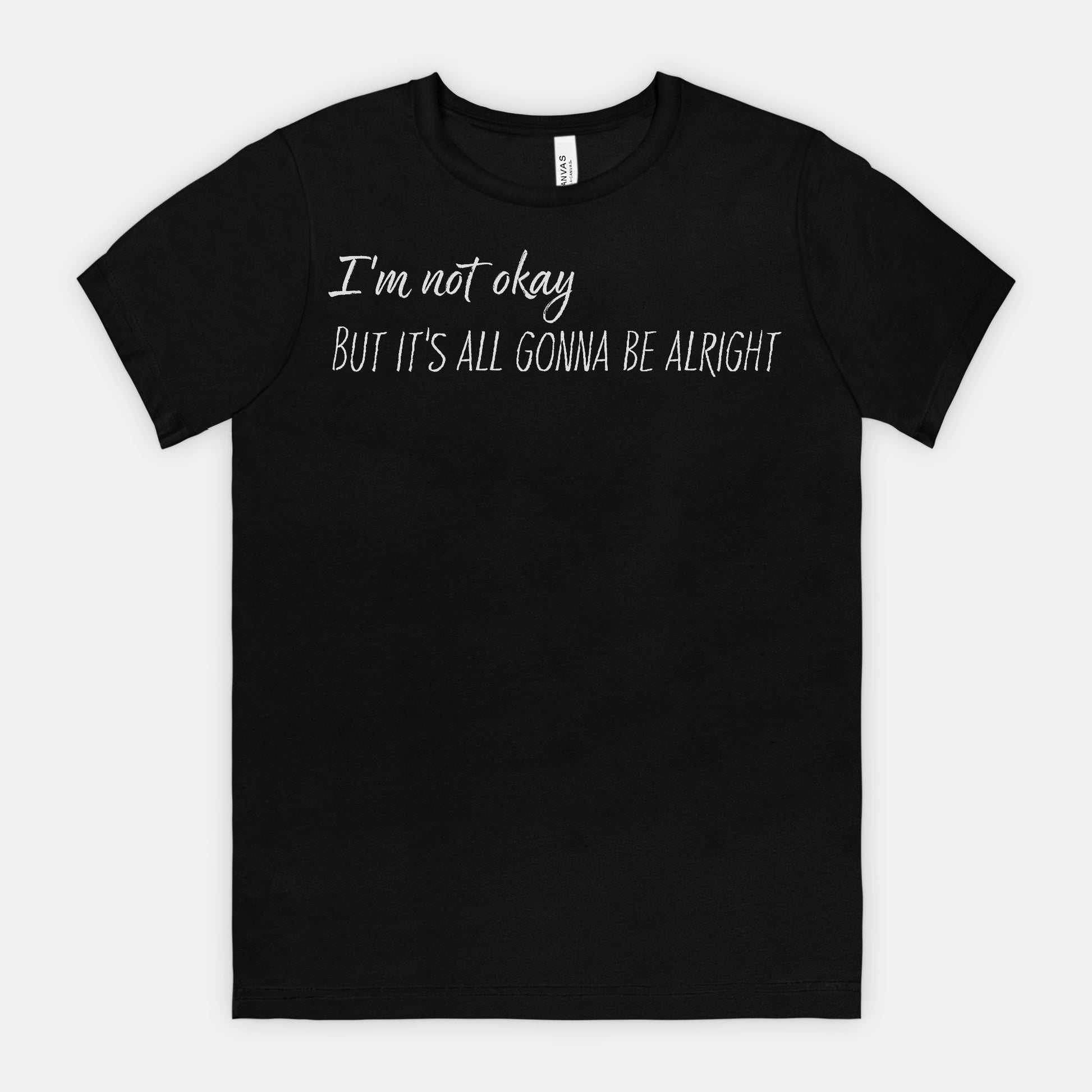 I’m Not Okay – But It’s All Gonna Be Alright Relatable Statement Tee - White Text