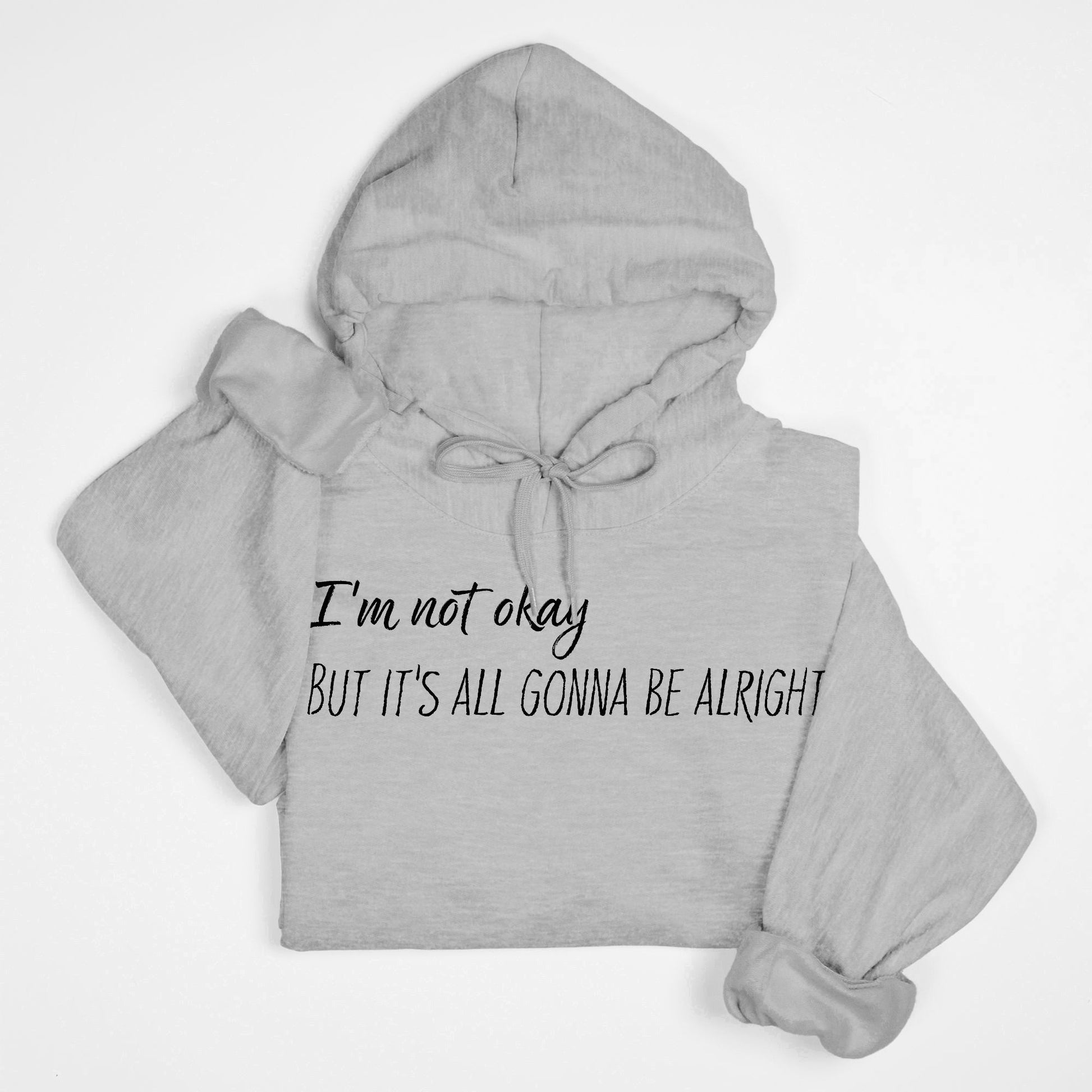 Not Okay But Alright Hoodie – Mental Health Awareness Quote (Black Text)