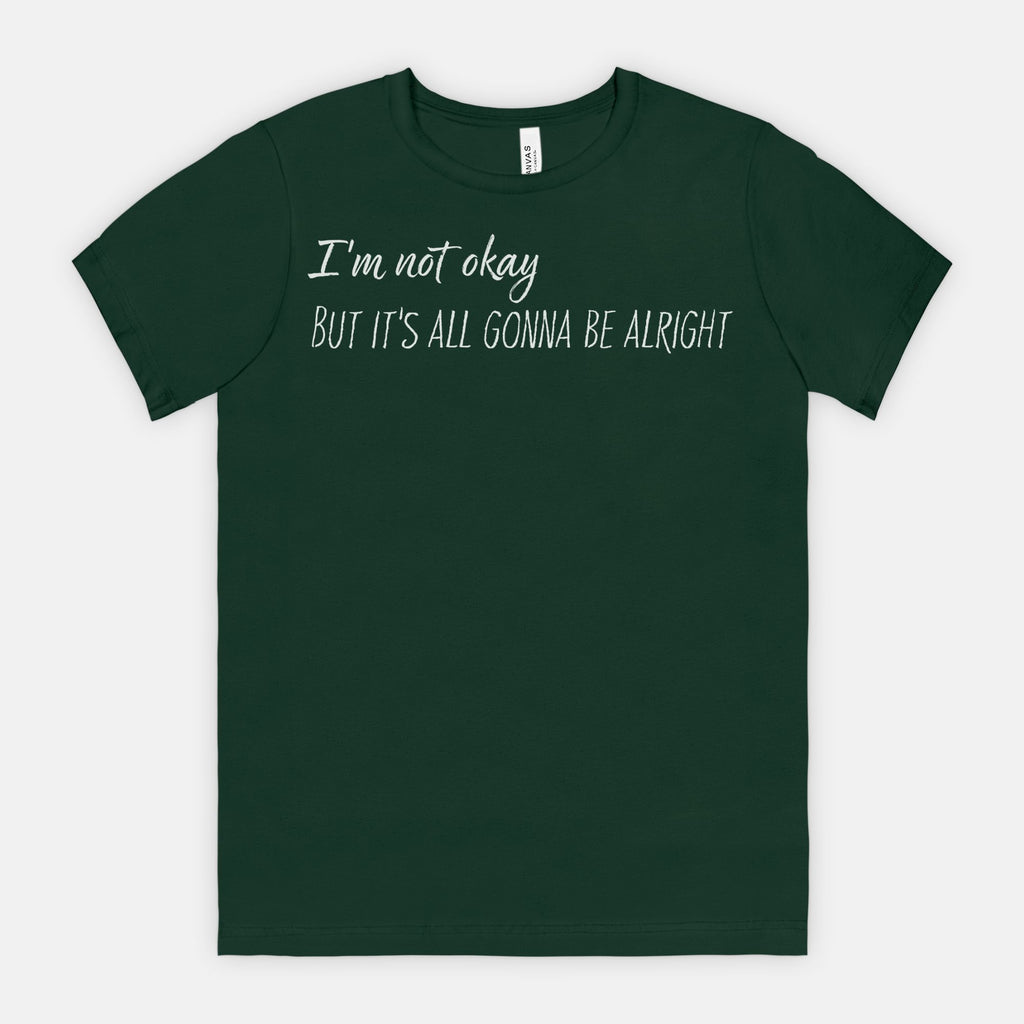 I’m Not Okay – But It’s All Gonna Be Alright Relatable Statement Tee - White Text