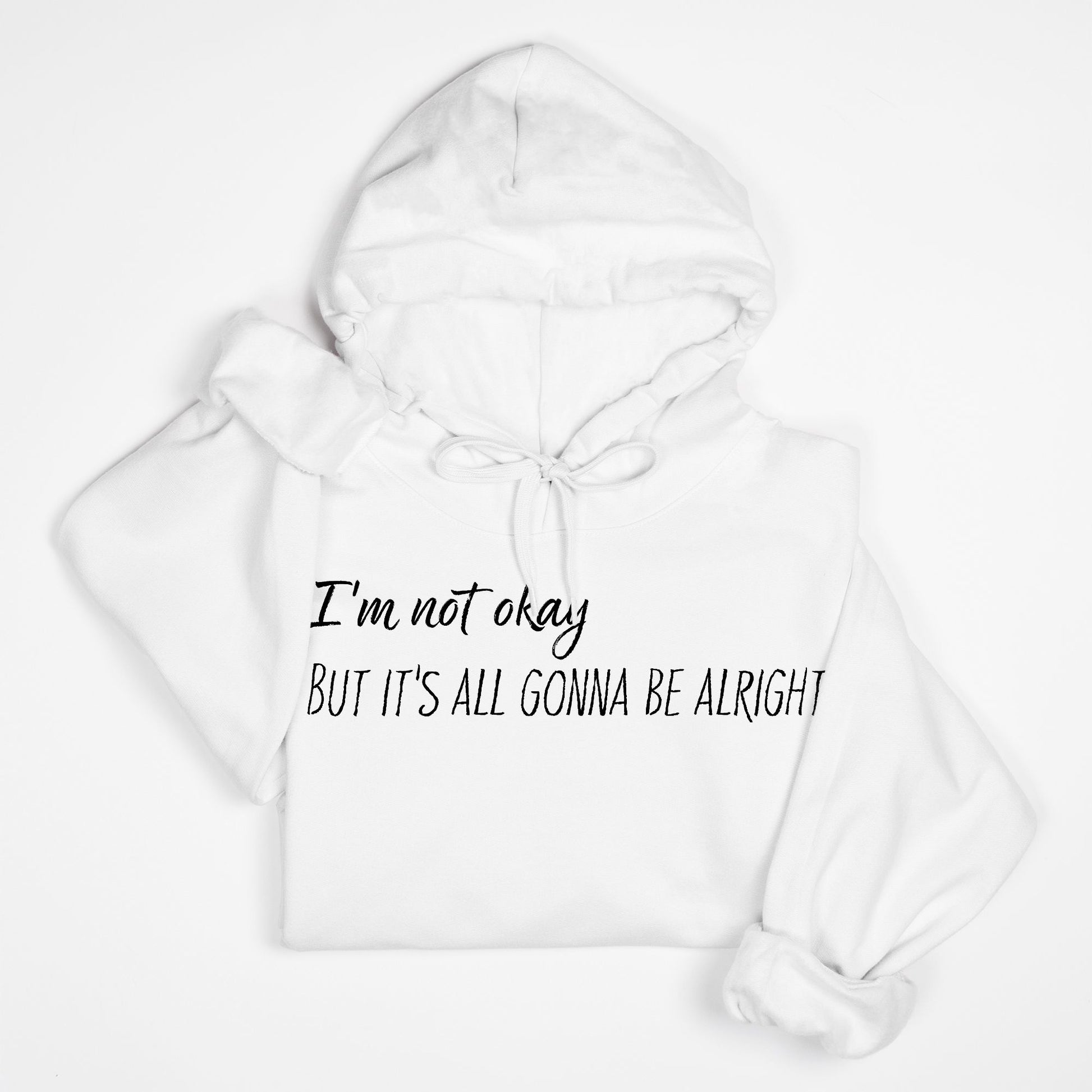 Not Okay But Alright Hoodie – Mental Health Awareness Quote (Black Text)