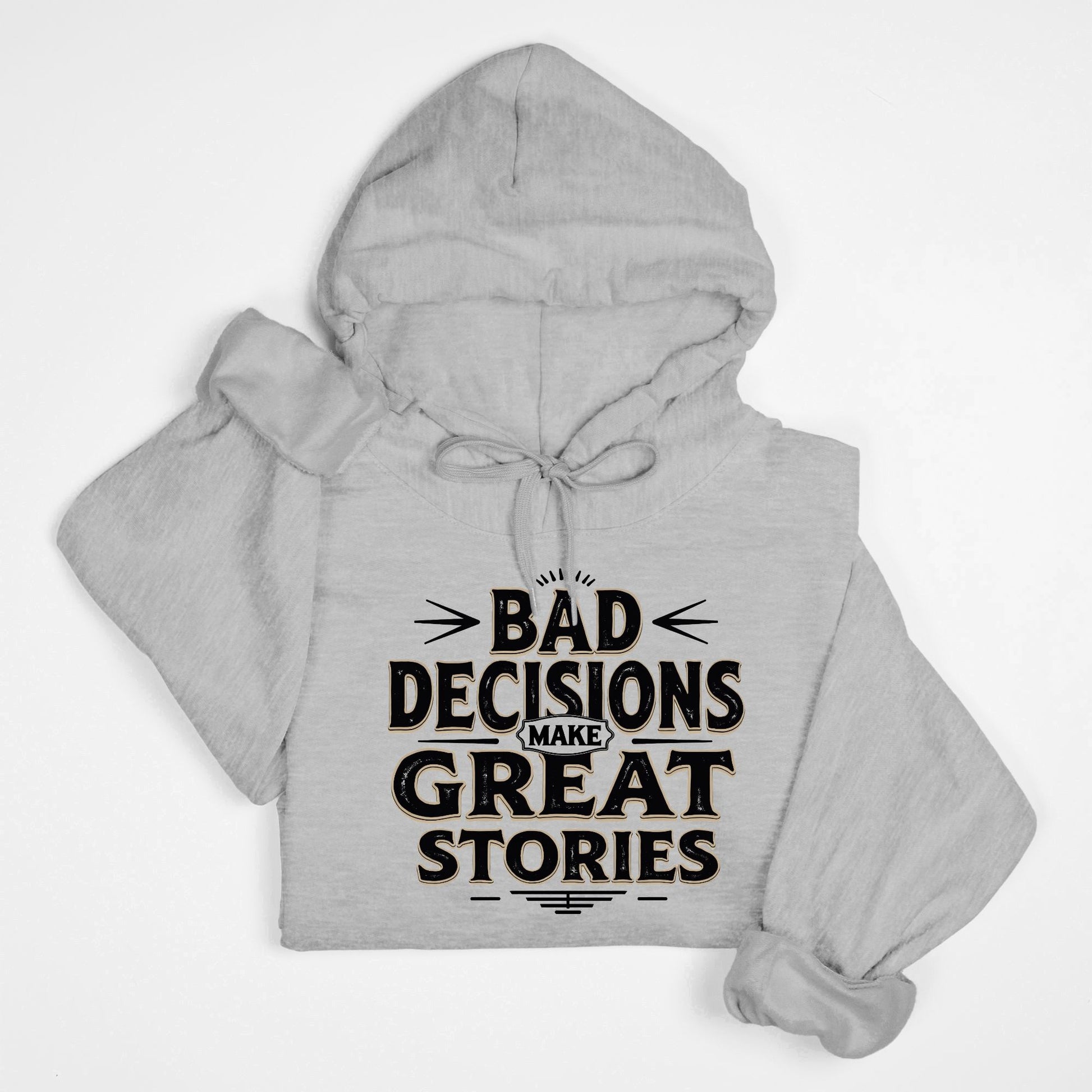 Bad Decisions Make Great Stories – Vintage Distressed Typography Hoodie
