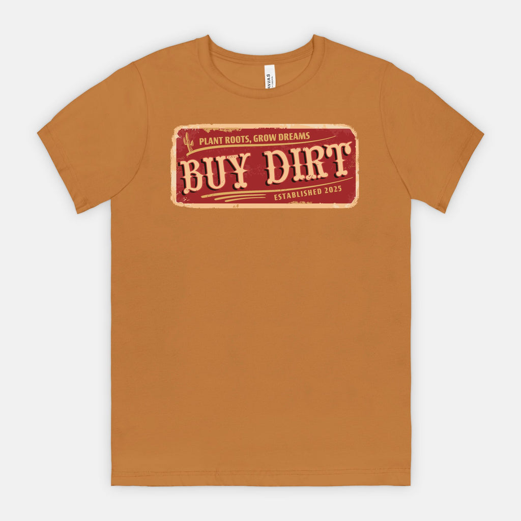 Buy Dirt – Plant Roots, Grow Dreams T-Shirt