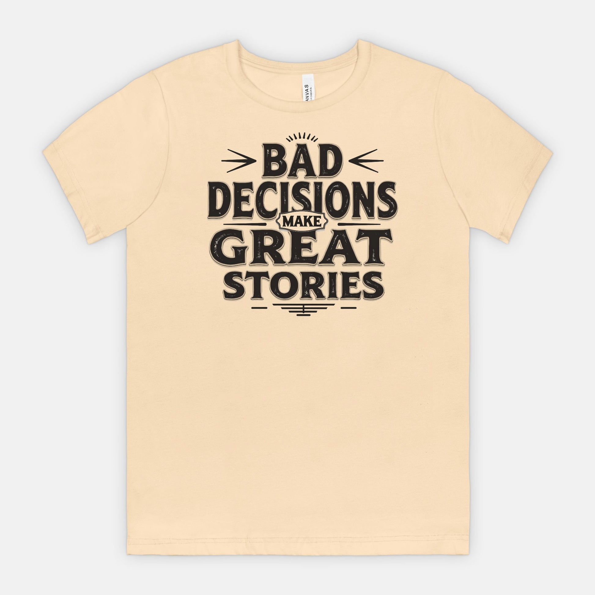 Bad Decisions Make Great Stories – Vintage Distressed Typography Shirt