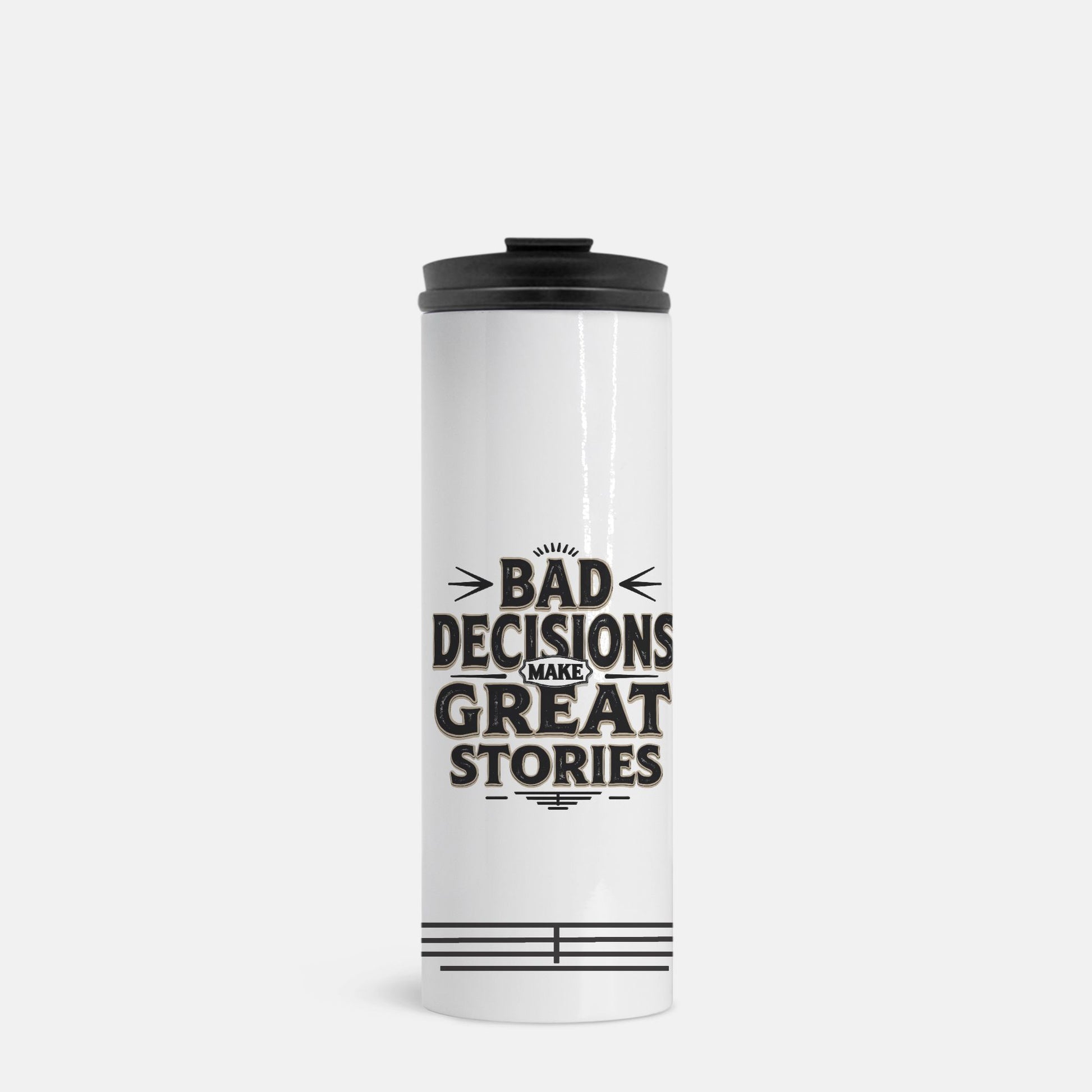 Bad Decisions Make Great Stories – Vintage Tumbler