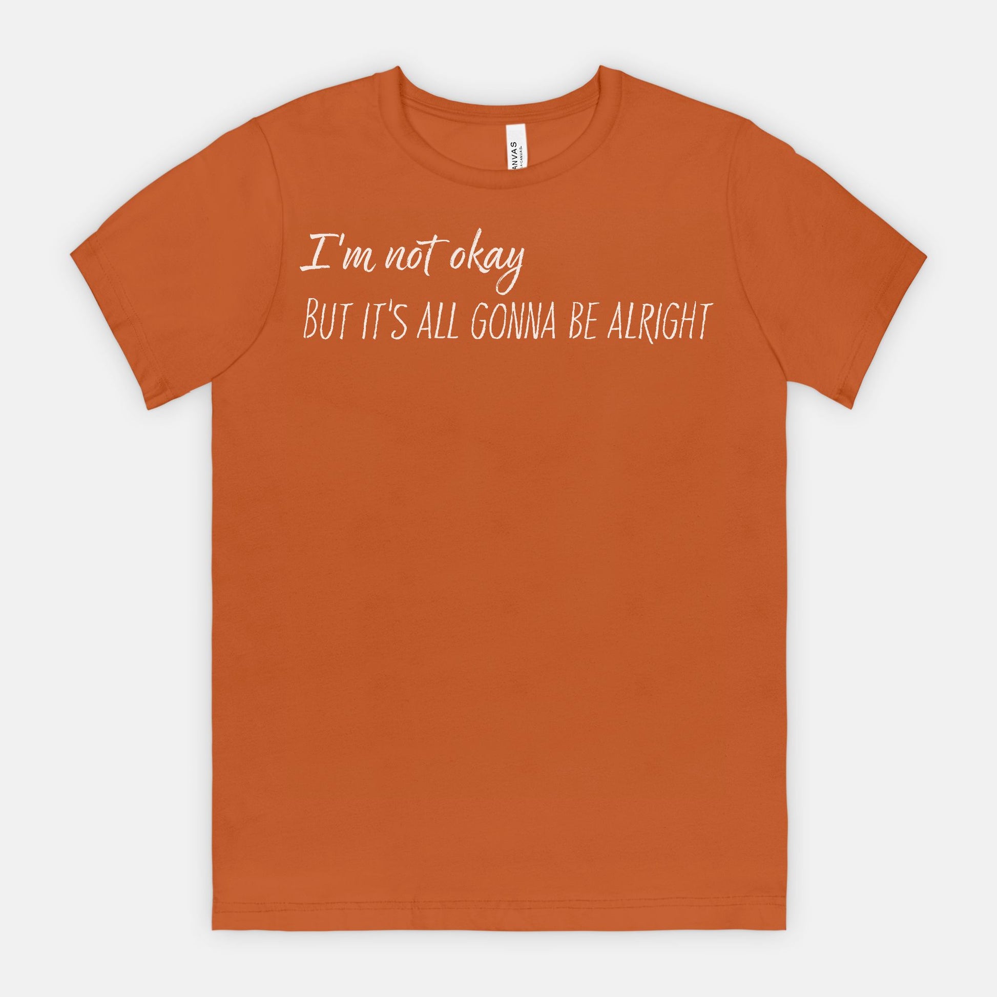 I’m Not Okay – But It’s All Gonna Be Alright Relatable Statement Tee - White Text