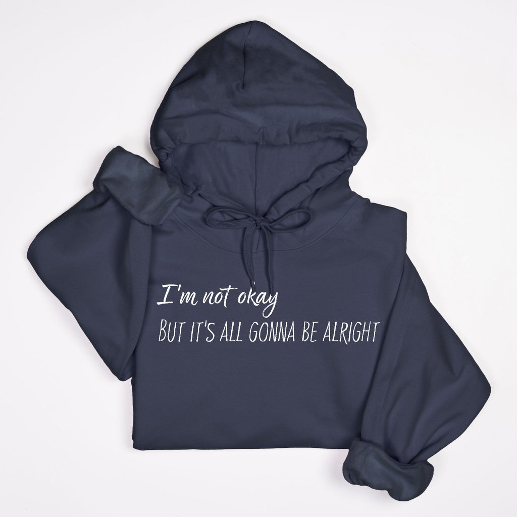 Navy blue hoodie with text 'I'm not okay But it's all gonna be alright' on a white background